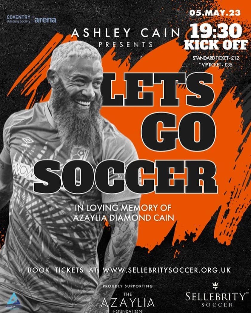 アシュリー・ケインのインスタグラム：「I am so excited to announce that I will be returning to the ground where I made my professional footballing debut to host a celebrity football match in loving memory of my beautiful daughter Azaylia on the 2nd year anniversary of her passing in support of @theazayliafoundation and childhood cancer 🦁  🗓️ FRIDAY 5TH MAY ⏱️ 7:30 PM Kick Off 📍 @cbsarena  🎟️ Tickets On Sale Now (Link In Bio)  100% of the profits from ticket sales are being donated to The Azaylia Foundation 🧡  I would personally like to thank everyone involved including @sellebrity_uk for your time, support and making such an incredible event, during an emotional time, with such an important cause possible 🙏🏾」