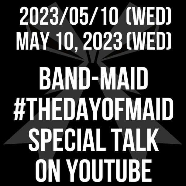 BAND-MAIDさんのインスタグラム写真 - (BAND-MAIDInstagram)「BAND-MAID will deliver a special talk on May 10, 2023, the Maid's Day, at the YouTube premiere! Enjoy the online "#THEDAYOFMAID" !  #THEDAYOFMAID SPECIAL TALK To be delivered on May 10 at 6pm(JST) on YouTube Premiere! https://www.youtube.com/@BANDMAID/  We are currently accepting surveys on Twitter! Please answer it! https://twitter.com/bandmaid/status/1653323489674416135  Online ordering of New Merch will start on the day! Details will be announced later.  #bandmaid #THEDAYOFMAID」5月2日 18時14分 - bandmaid.jp