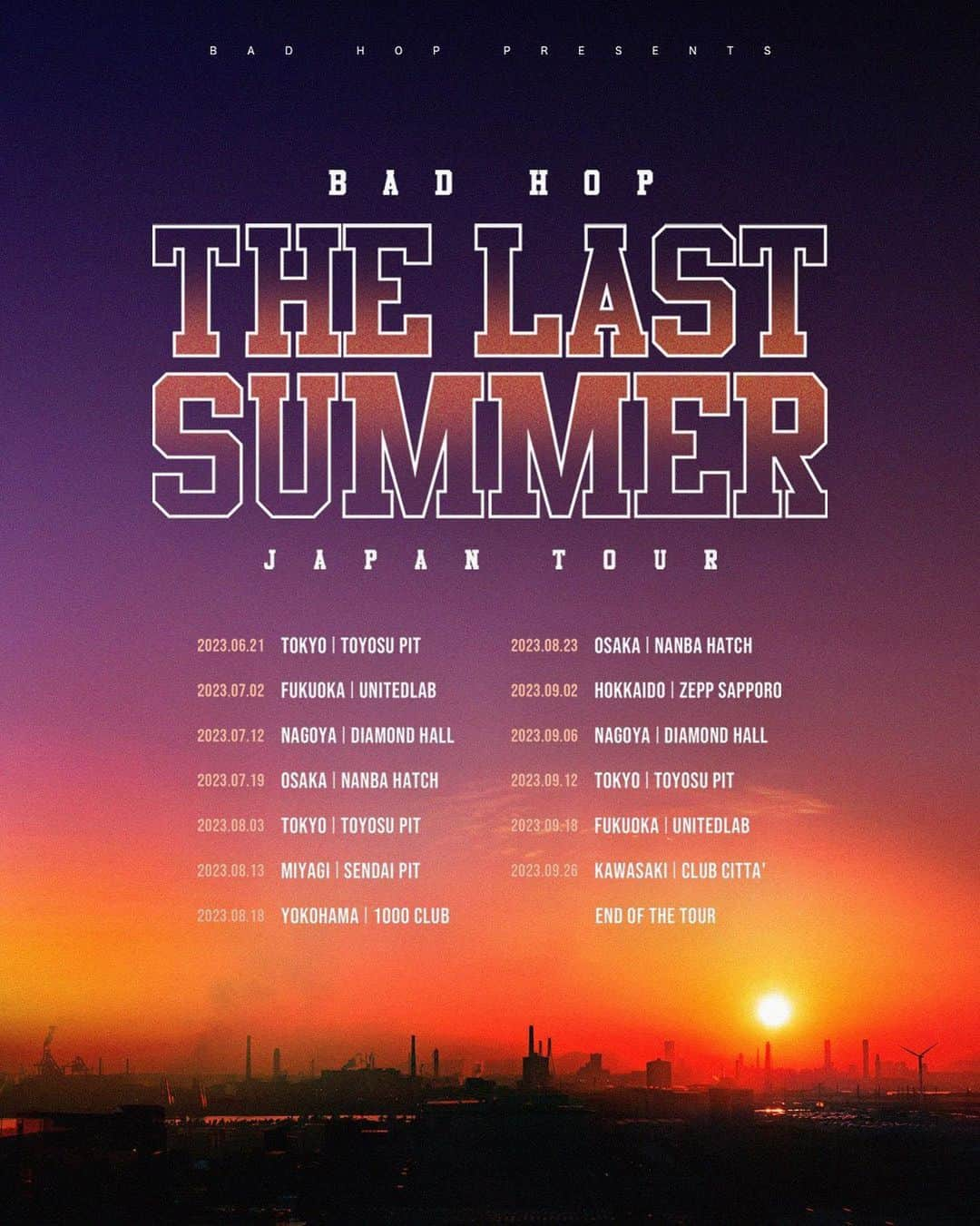 Tiji Jojoさんのインスタグラム写真 - (Tiji JojoInstagram)「“THE LAST SUMMER”  BAD HOPと過ごす最後の夏 ラスト全国のみんなに会いに行きます  チケット販売開始しました  6/21 (水) 豊洲PIT   7/2 (日) 福岡UNITEDLAB  7/12 (水) 名古屋DIAMOND HALL  7/19 (水) 難波Hatch  8/3 (木) 豊洲PIT  8/13 (日) 仙台PIT  8/18 (金) 横浜1000 CLUB  8/23 (水) 難波Hatch  9/2 (土) Zeep Sapporo  9/6 (水) 名古屋DIAMOND HALL  9/12(火) 豊洲PIT  9/18 (祝) 福岡UNITEDLAB  9/26 (火) 川崎CLUB CITTA’  チケット購入URL https://badhopofficial.com  公演時間 : OPEN18:00 START19:00   チケット値段  1Fスタンディング¥8,800税込  2F指定席　¥9,900税込  また6月21日豊洲PIT公演をYouTubeにて生配信決定」5月30日 18時53分 - tijijojo_breath