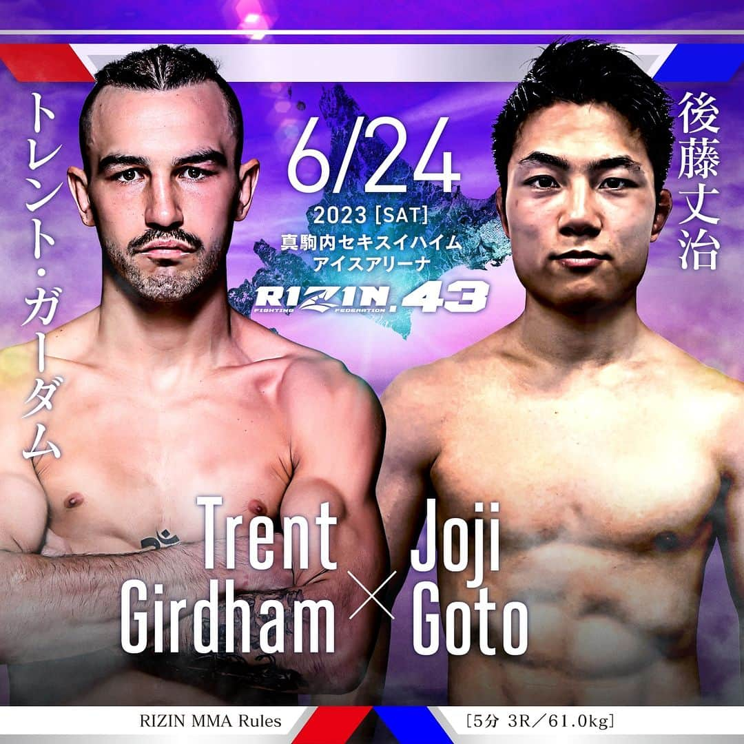 RIZIN FF OFFICIALさんのインスタグラム写真 - (RIZIN FF OFFICIALInstagram)「Additional fight announcement for RIZIN.43  Trent girdham vs. Joji Goto ーーーーーーーーーー 🔥🔥#RIZIN43 追加対戦カード🔥🔥  トレント・ガーダム 🆚 後藤丈治  📅：6.24(土) 14:00開始（予定） 🏟：真駒内セキスイハイムアイスアリーナ  #RIZIN #MMA #総合格闘技 #真駒内セキスイハイムアイスアリーナ #Trentgirdham #後藤丈治」5月13日 12時08分 - rizin_pr