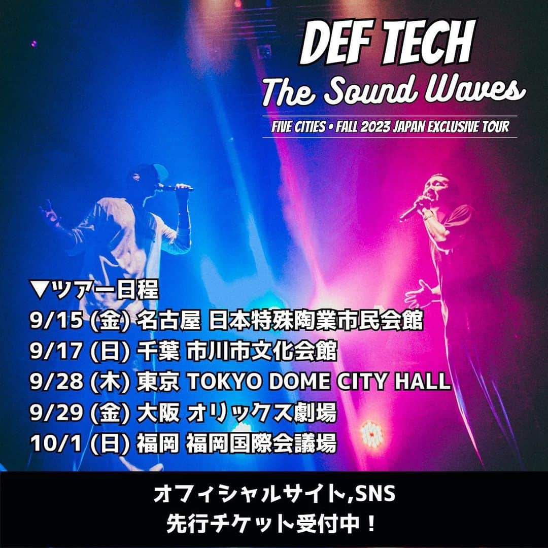 のインスタグラム：「・ #DefTech The Sound Waves Tour 2023  Def Techが贈る 秋の全国5都市ワンマンツアー 「The Sound Waves Tour 2023」開催決定🔥  Shen & Micro が奏でるハーモニーを体感して、心揺さぶる音楽の波に包まれよう！  ★ オフィシャルサイト,SNS チケット先行受付開始！  9月15日（金） 愛知：日本特殊陶業市民会館 9月17日（日） 千葉：市川市文化会館 9月28日（木） 東京：TOKYO DOME CITY HALL 9月29日（金） 大阪：オリックス劇場 10月1日（日） 福岡：福岡国際会議場  ★ オフィシャルサイト,SNS チケット先行受付開始！ ▼ お申し込みはコチラ（ローソンチケット） https://l-tike.com/st1/deftech2023-of   先行受付日程 / 2023年5月3日(水) 12:00 〜 5月21日(日) 23:59 まで 枚数制限 / 4枚まで 年齢制限 / 5歳以上チケット必要  @deftech = @shen037 & @microfromdeftech  @nagacho_gt @djhirakatsu @kumaigoro @kazuki_isogai @dubmasterx Photo｜ @umi_hayato SNS Movie｜ @sana_0811_」