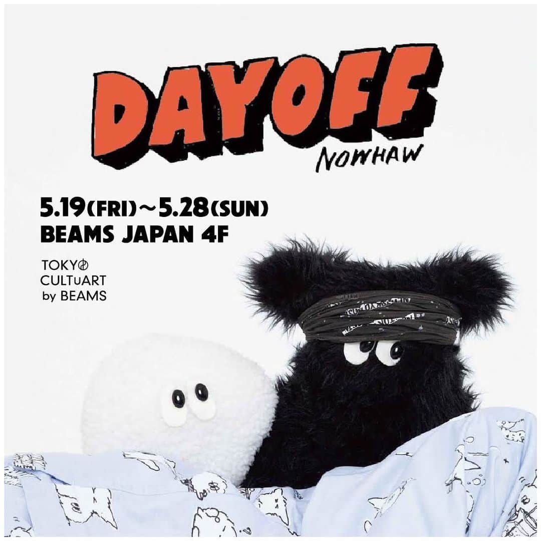 BEAMS JAPANさんのインスタグラム写真 - (BEAMS JAPANInstagram)「ragelow × NOWHAW POP UP SHOP "DAY OFF" 2023.5.19(fri)-5.28(sun) . インテリア・ファッション・アートなどの"空間"、"スタイル"、"表現"の要素を 「寝心地最優先」という 信念のもと「パジャマ」に落とし込むというテーマで上質なパジャマを作り続けるブランド、< NOWHAW(ノウハウ)>のポップアップショップを開催します。 ファッションブランドやアーティストとのコラボレーションを精力的に行なう〈NOWHAW〉が今期発 表した〈ragelow(レイジロウ)〉とのコラボレーションパジャマをメインに、インラインの商品を多数 展開致します。会期中は〈ragelow〉のオリジナルキャラクターであり今回のパジャマの柄にもなっ ている、”くろちゃん”と”ぽわわ”の原画やポスターも展示販売します。 また、5月17日(水)より開催する〈Somewhere in Tokyo〉のポップアップショップとの合同オープ ニングパーティーを、5月19日(金)に開催します。 是非、会場に足をお運びください。  #ragelow #nowhaw #beamsjapan #beams #tokyocultuart」5月19日 15時41分 - beams_japan