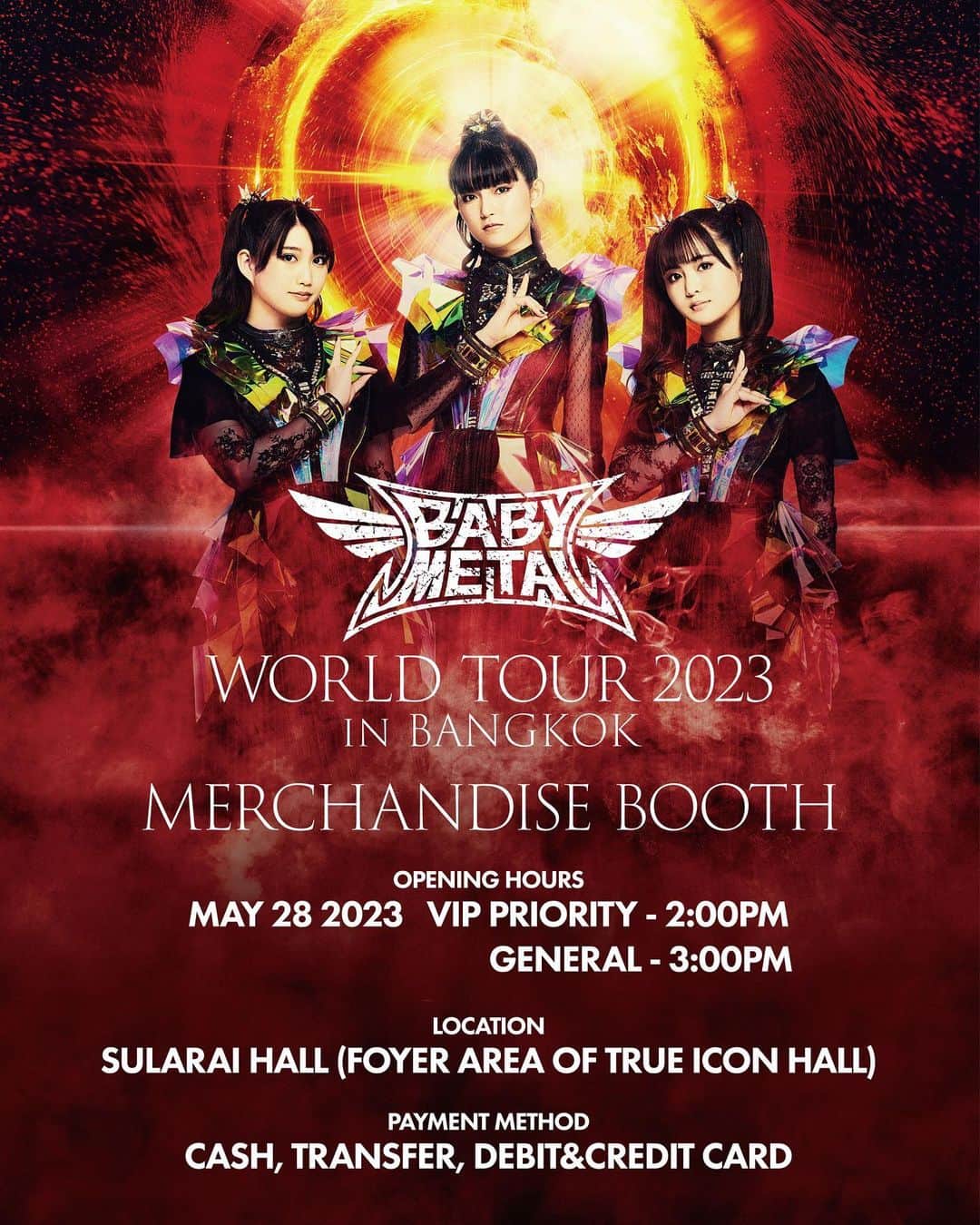 BABYMETALさんのインスタグラム写真 - (BABYMETALInstagram)「"BABYMETAL WORLD TOUR 2023 in Bangkok" Merchandise Announcement📣   [OPENING HOURS] MAY 28 2023 VIP PRIORITY - 2:00PM GENERAL - 3:00PM  [LOCATION] SULARAI HALL (FOYER AREA OF TRUE ICON HALL)  [PAYMENT METHOD] CASH, TRANSFER, DEBIT&CREDIT CARD  [Notes for Merchandise] *VIP priority sale is limited to ONE-TIME USE for VIP ticket holders.  If you would like to make an additional purchase, please line up again in the general sale queue. *Purchase limit for each item is up to a quantity of 2 (including difference size) per transaction.  #BABYMETAL」5月25日 12時00分 - babymetal_official