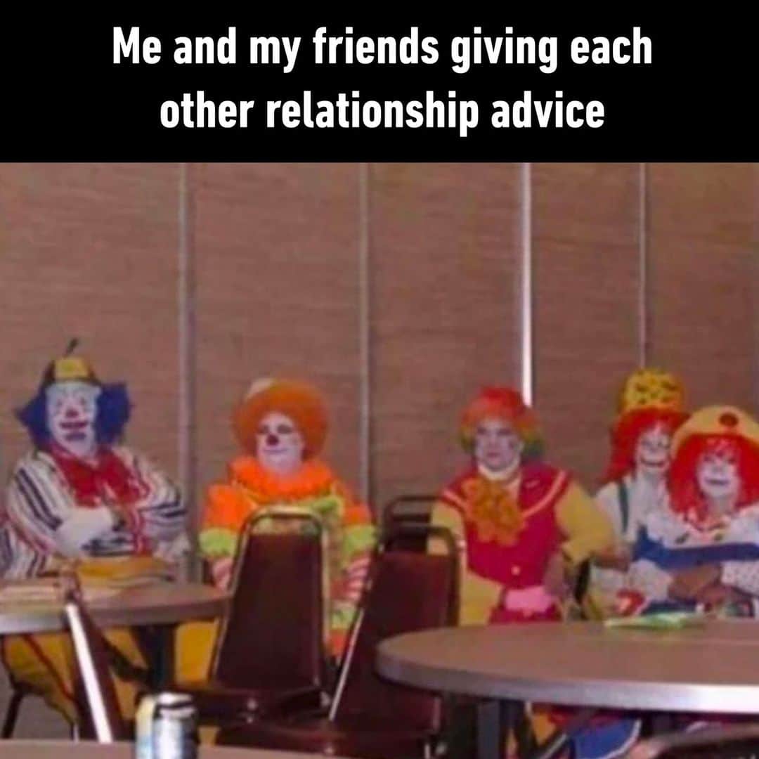 9GAGさんのインスタグラム写真 - (9GAGInstagram)「as if we're the experts  - #relationship #advice #romance #friends #clowns #memes #9gag」5月25日 13時00分 - 9gag