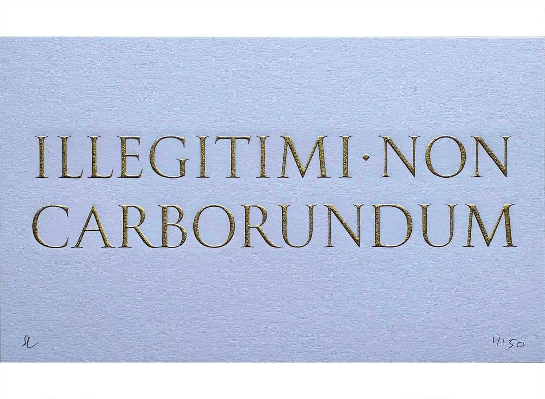 Seb Lesterさんのインスタグラム写真 - (Seb LesterInstagram)「‘Illegitimi Non Carborundum’ is Mock-Latin & translates as ‘Don’t Let The Bastards Grind You Down.’ This mini-print is available now, along with ‘Carpe Diem’ — see previous post. Details at seblester.com/news. Link in profile. #illegitiminoncarborundum #letterforms #calligraphy #art #seblester」5月25日 21時54分 - seblester
