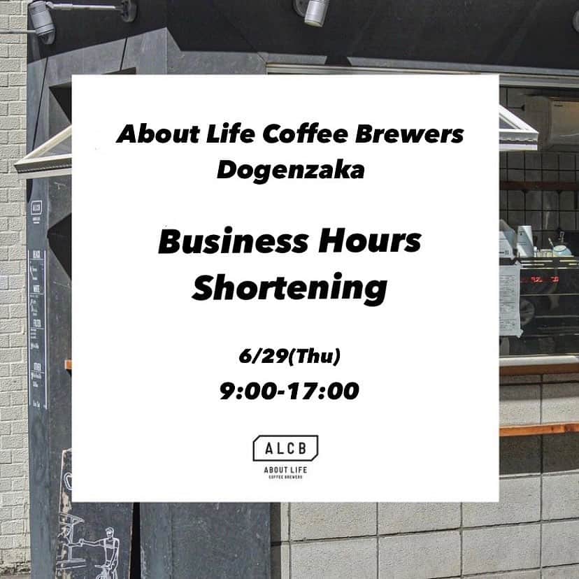 ABOUT LIFE COFFEE BREWERSさんのインスタグラム写真 - (ABOUT LIFE COFFEE BREWERSInstagram)「【6月29日(木) 営業時間変更のお知らせ/ Shortening of Business Hours】  いつもABOUT LIFE COFFEE BREWERSをご利用いただき、誠にありがとうございます。  6月29日(木)はスタッフミーティングのため、道玄坂店、渋谷一丁目店の営業時間を変更させて頂きます。店舗により時間が異なりますので、以下ご確認をお願い致します。  ABOUT LIFE COFFEE BREWERS 道玄坂：9:00-17:00 短縮営業 ABOUT LIFE COFFEE BREWERS渋谷一丁目：8:00-17:00 短縮営業  ご来店予定だった皆様には大変ご不便・ご迷惑をおかけ致しますが、何卒ご了承くださいませ。  Dear customers, Thank you very much for your support. We will change business hour on Jun.29th to staff meeting. Thank you for your understanding. changing hour is below:  ABOUT LIFE COFFEE BREWERS Dogenzaka：17:00 close ABOUT LIFE COFFEE BREWERS Shibuya 1 chome：17:00 Close  🚴dogenzaka shop 9:00-18:00(weekday) 11:00-18:00(weekend and Holiday) 🌿shibuya 1chome shop 8:00-18:00  #aboutlifecoffeebrewers #aboutlifecoffeerewersshibuya #aboutlifecoffee #onibuscoffee #onibuscoffeenakameguro #onibuscoffeejiyugaoka #onibuscoffeenasu #akitocoffee  #stylecoffee #warmthcoffee #aomacoffee #specialtycoffee #tokyocoffee #tokyocafe #shibuya #tokyo」6月27日 13時45分 - aboutlifecoffeebrewers