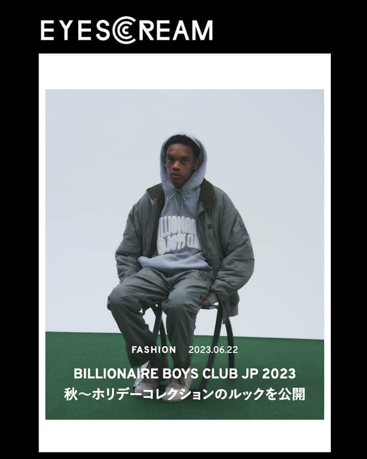 ビリオネア・ボーイズ・クラブのインスタグラム：「. PRESS INFO. EYESCREAM @eyescream_mag  https://eyescream.jp . BILLIONAIRE BOYS CLUB JP 2023 FALL/HOLIDAY をご紹介いただきました。  #BILLIONAIREBOYSCLUB #ICECREAM #PHARRELL #PHARRELLWILLIAMS #Harajuku #Tokyo #Japan #ビリオネアボーイズクラブ #アイスクリーム」