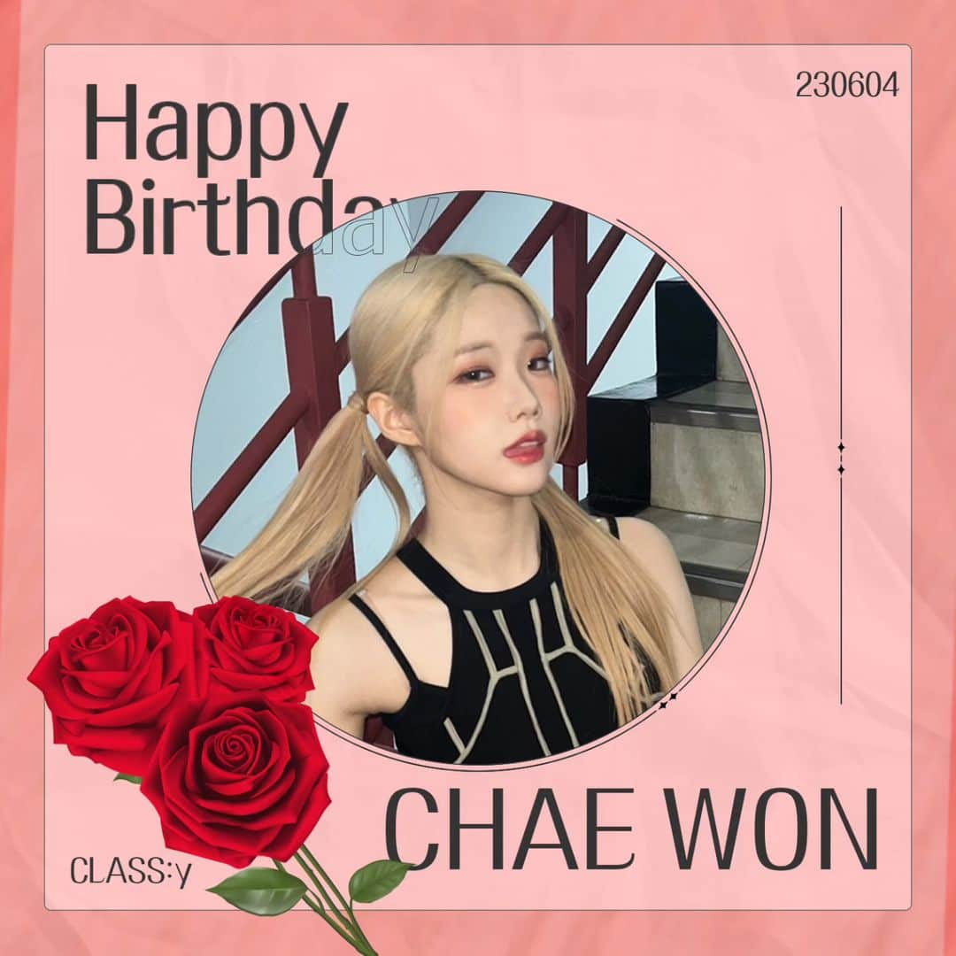 CLASS:yのインスタグラム：「[🎂]  230604 HAPPY CHAEWON DAY 🍰  오늘은 CLASS:y(클라씨) 채원의 생일입니다 ✨ 채원의 생일을 축하해 주세요 💌  #CLASSy #클라씨 #채원 #CHAEWON #HAPPYCHAEWONDAY #붉게_핀_장미같은_채원」