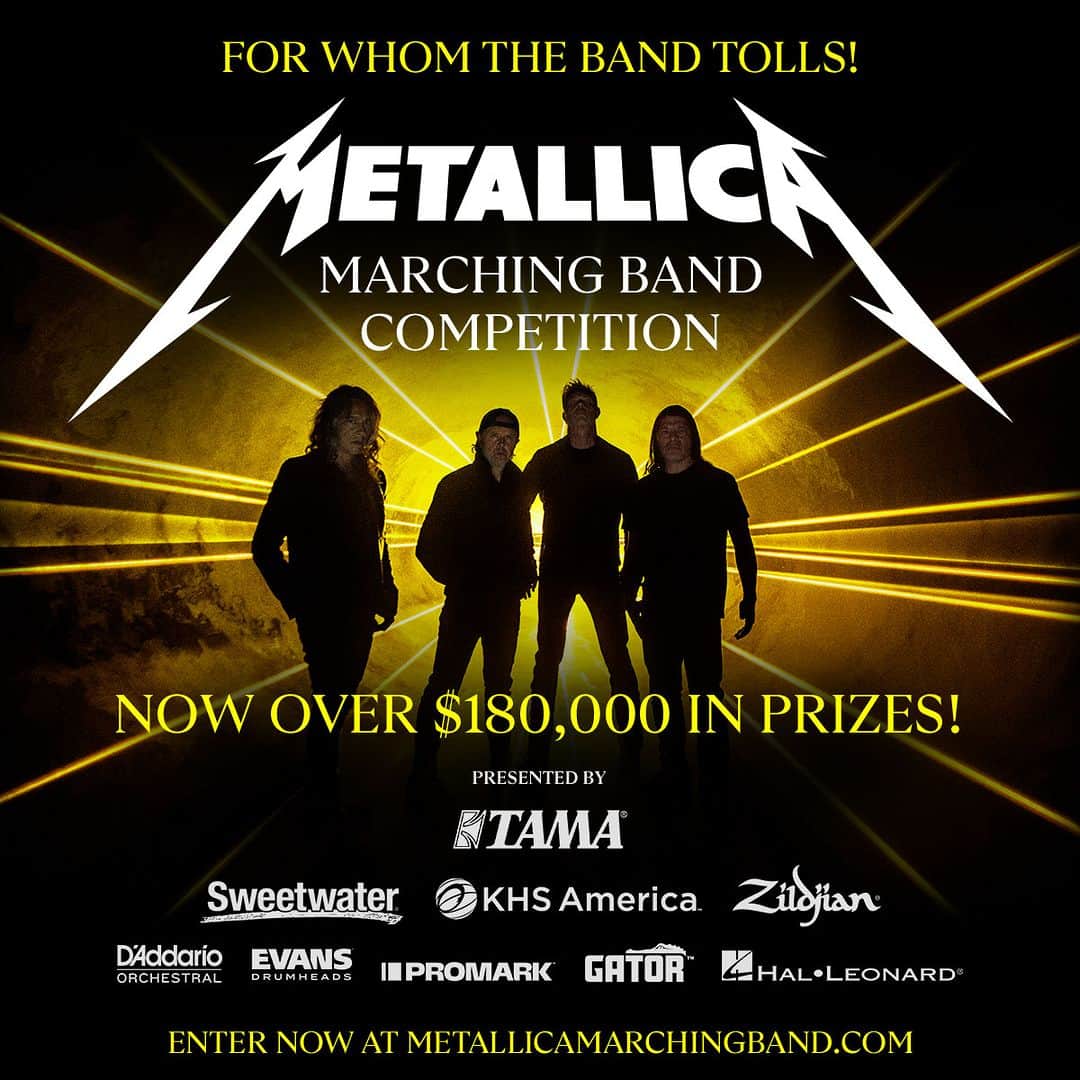 メタリカのインスタグラム：「Attention College & High School Marching Bands... Have you entered our #MetallicaMarchingBand competition yet? If not, what are you waiting for?!   We have been so impressed with the response, that along with our partners -  @officialtamadrums, @sweetwatersound, KHS America, @zildjiancompany, @daddarioandco, @evansdrumheads, @promarksticks, @gatorcases, and @hal_leonard - we’re adding two additional categories. This brings the available prizes up to a total of $180k worth of new musical equipment!   Don’t wait… sign up now and start practicing because the seven bands ranging from high school all the way up to the D1 collegiate level that impress our judges and fans the most are about to get hooked up!   Learn more and sign up at metallicamarchingband.com or the #linkinbio. Time marches on!」