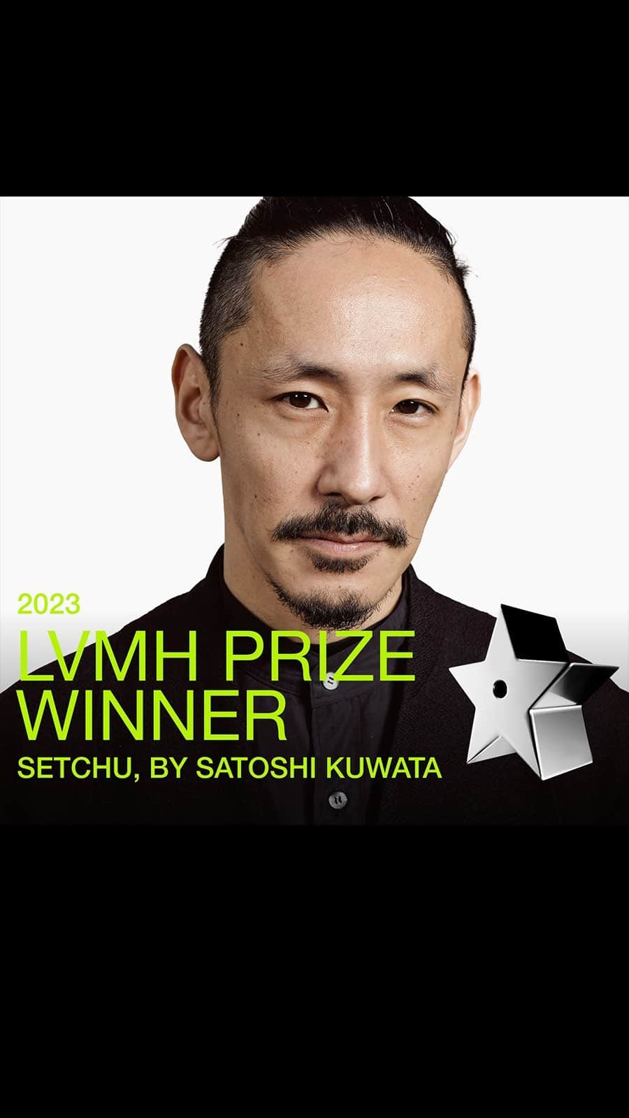 LVMHのインスタグラム：「★ THE 2023 LVMH PRIZE WINNER ★⁣  The big announcement: and the winner of the 2023 LVMH Prize is... @setchu.official!   Congratulations to Satoshi Kuwata. We commend him for his hard work, dedication and vision. He’s come a long way and already built a legacy for himself. We can’t wait to see what he creates in the future.  It’s been another incredible year - we want to congratulate all of our talented finalists: @aaron.esh @burcakyol @diotima.world @luar @paolina_russo @quira_____  #LVMH #LVMHPrize #2023LVMHPrize #Setchu」