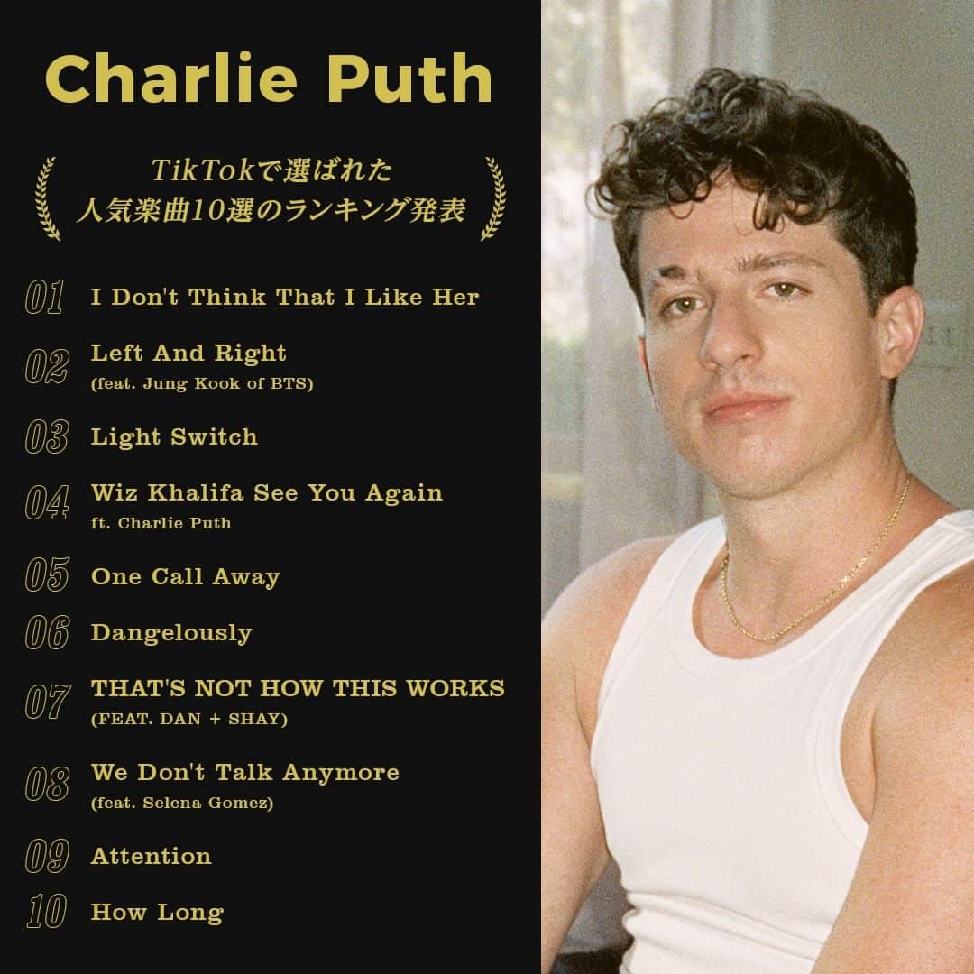 ワーナーミュージック・ジャパン洋楽のインスタグラム：「【Charlie Puth】 #チャーリー・プース ⚡来日決定⚡  TikTokコメント欄で募集した あなたの好きなチャーリー楽曲10位を発表🎉✨  #YouTube LIVE でも配信📣  #来日公演 #CharliePuth」