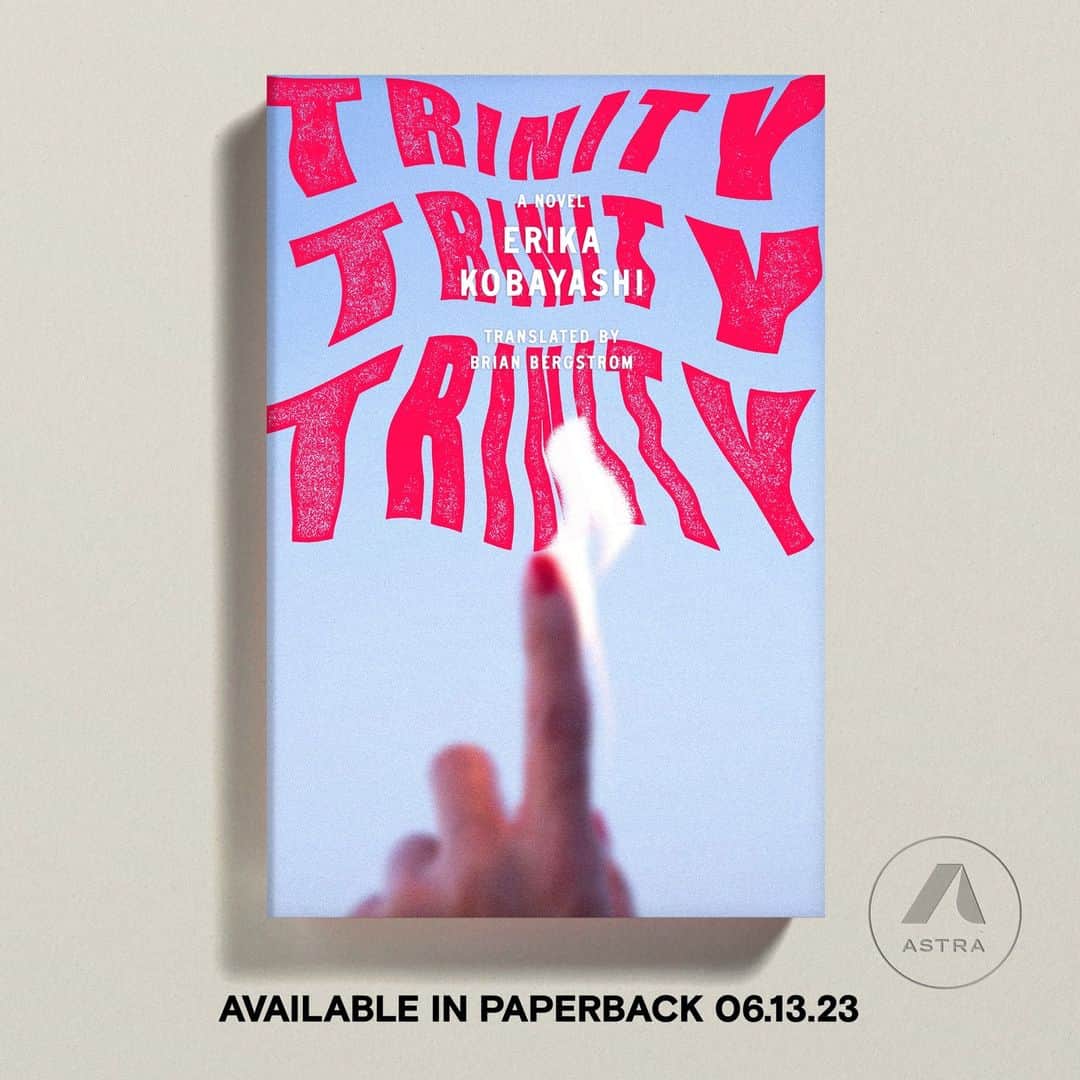 小林エリカのインスタグラム：「Available in Paperback!!!🔥☝️ "Trinity, Trinity, Trinity" Erika Kobayashi Translated by Brian Bergstrom @asa_no_burei  Published by Astra House @astrahousebooks  〈won the 2022 Japan-U.S. Friendship Commission (JUSFC) Prize〉🏆  "Delicately weaves generations of women to the lasting wounds of nuclear destruction and the hubris of war. A unique and unforgettable novel." —Kali Fajardo-Anstine, author of Woman of Light @kalimaja   A literary thriller about the effects of nuclear power on the mind, body, and recorded history of three generations of Japanese women.  #trinitytrinitytrinity #erikakobayashi #brianbergstrom #astrahouse」