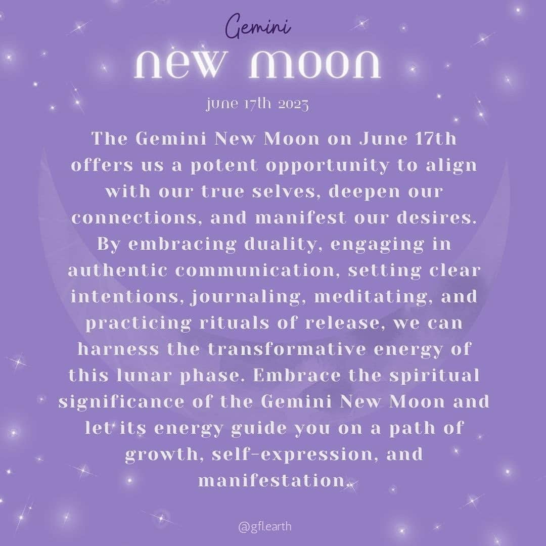 ジプシー05さんのインスタグラム写真 - (ジプシー05Instagram)「On June 17th, the enchanting Gemini New Moon graces the skies, inviting us to delve deep into the realm of duality and embrace the power of our ever-expanding consciousness. This celestial event brings forth profound opportunities for growth, clarity, and connection with our inner selves and the universe. Here are some insights and advice to make the most of this magical moment: ⠀⠀⠀⠀⠀⠀⠀⠀⠀ 1️⃣ Embrace the Twins: Gemini, the sign of the Twins, beckons us to explore our dual nature. This is a time to embrace both our light and shadow selves, recognizing that balance and integration lead to wholeness. Engage in introspection and acknowledge all aspects of your being, allowing for personal growth and self-acceptance. ⠀⠀⠀⠀⠀⠀⠀⠀⠀ 2️⃣ Nurture Curiosity: Gemini's energy sparks our curiosity and thirst for knowledge. Dive into new interests, engage in meaningful conversations, and expand your mental horizons. Embrace the joy of learning and allow your mind to soar with limitless possibilities. ⠀⠀⠀⠀⠀⠀⠀⠀⠀ 3️⃣ Embody Authentic Communication: With Gemini's influence, honest and open communication becomes paramount. Share your thoughts and feelings with clarity and kindness. Seek to understand and listen attentively to others, fostering connections and deepening relationships. ⠀⠀⠀⠀⠀⠀⠀⠀⠀ 4️⃣ Set Intentions for Clarity: The New Moon is a potent time for intention-setting. Take a moment to reflect on your goals, dreams, and desires. Set clear intentions for the path you wish to walk and envision the outcomes you seek to manifest. Trust that the universe will support your journey. ⠀⠀⠀⠀⠀⠀⠀⠀⠀ 5️⃣ Embrace Flexibility: Gemini's mutable energy encourages us to embrace flexibility and adaptability. Embrace change as an opportunity for growth and remain open to new perspectives. Stay agile in your approach, allowing the winds of transformation to guide you towards new opportunities.」6月17日 3時30分 - gfl.earth