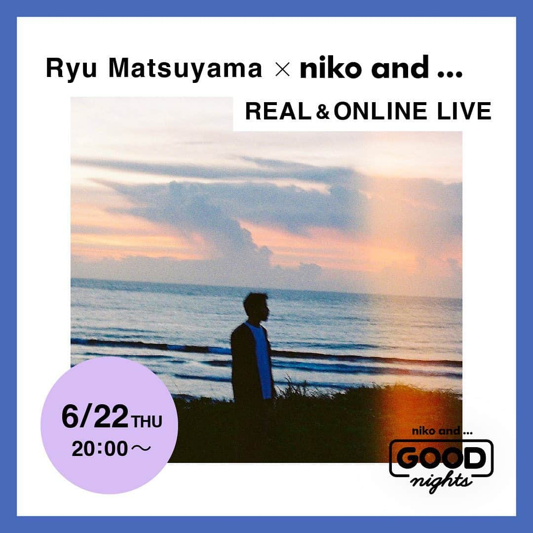 niko and ...さんのインスタグラム写真 - (niko and ...Instagram)「. Ryu Matsuyama(solo) ×niko and …REAL＆ONLINE　LIVE✨ ーーーーーーーーーーーーーーーー  ゲストは、Ryu Matsuyamaさんが登場‼️ 当日はボーカルとピアノを担当している Ryuさんsoloでのご出演です✨  また今回はniko and ... TOKYO店にて 有観客ライブとなりますので ぜひたくさんのご来場お待ちしております🎵✨  ーーーーーーーーーーーーーーーー  開催場所： niko and ... TOKYO店　2階 開催時間：20時00 参加方法：参加無料 配信先：https://tinyurl.com/3tbzawpx ※オンラインライブでの配信もございます。  ーーーーーーーーーーーーーーーー  #RyuMatsuyama #Ryu #音楽 #nikoand #ONLINELIVE #goodnight #ニコの夜市 #ニコアンドのアジアンマーケット」6月19日 20時02分 - nikoand_official