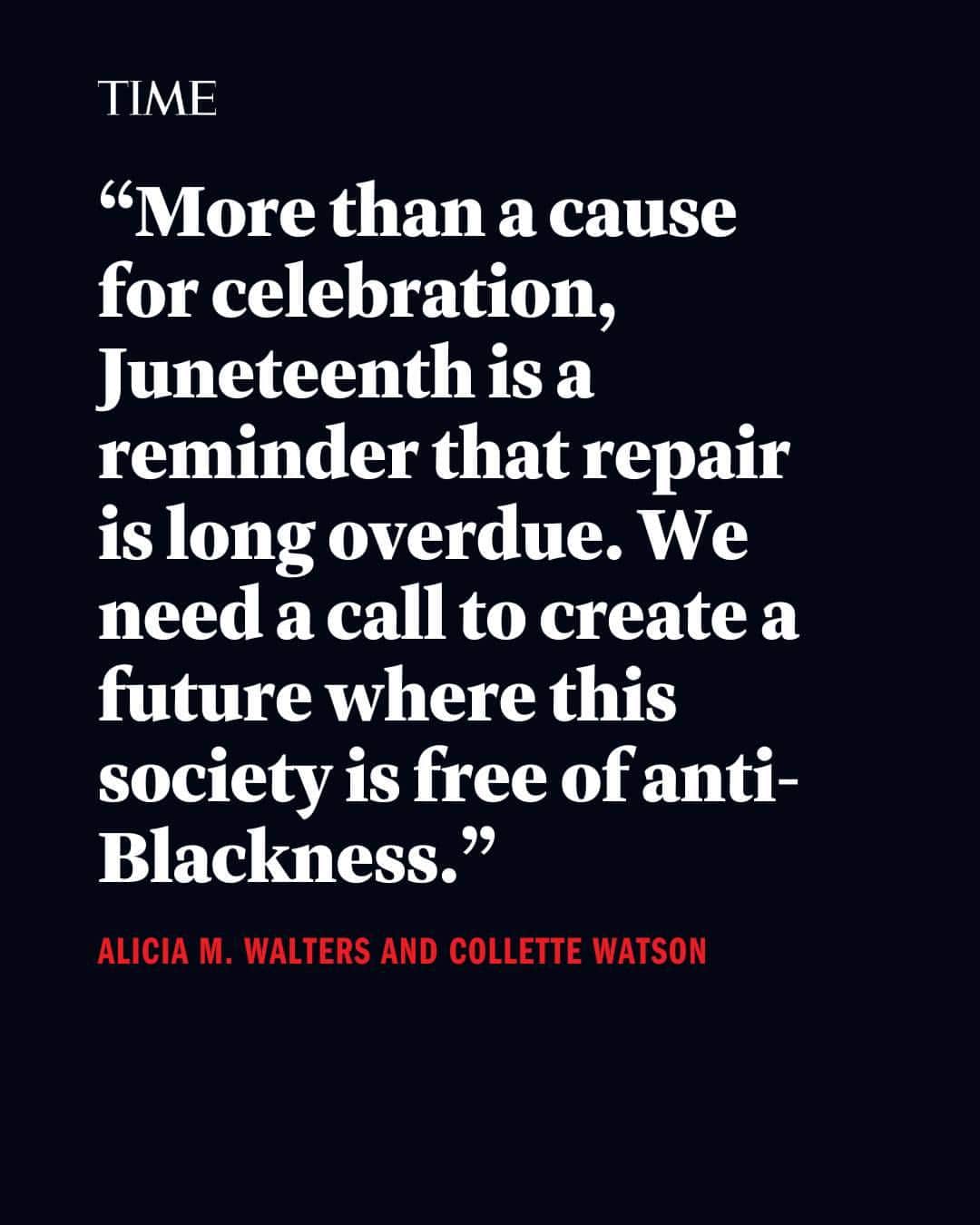 TIME Magazineのインスタグラム：「"This Juneteenth, Black folx will gather as we have for decades to celebrate ourselves, our ancestors, all we are, and the joy that abounds. Others will have a day off work and maybe do something meaningful to honor Black people—but our breath is not bated," write Alicia M. Walters and Collette Watson.  "More than a cause for celebration, Juneteenth is a reminder that repair is long overdue. We need a call to create a future where this society is free of anti-Blackness; a call to cultivate a world where Black people are thriving in every way."  Read their full essay at the link in bio.」