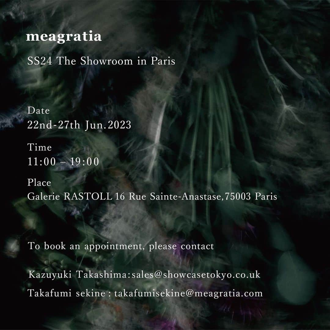 メアグラーティアのインスタグラム：「meagratia SS24 The showroom in Paris  Date: 22nd-27th Jun. 2023 Time: 11:00-19:00 Place: Galerie Rastoll 16 Rue Sainte-Anastase, 75003 Paris  Contact: @showcasetokyo   #meagratia #ss24 #paris #pfw #pfwm #parisfashionweek」