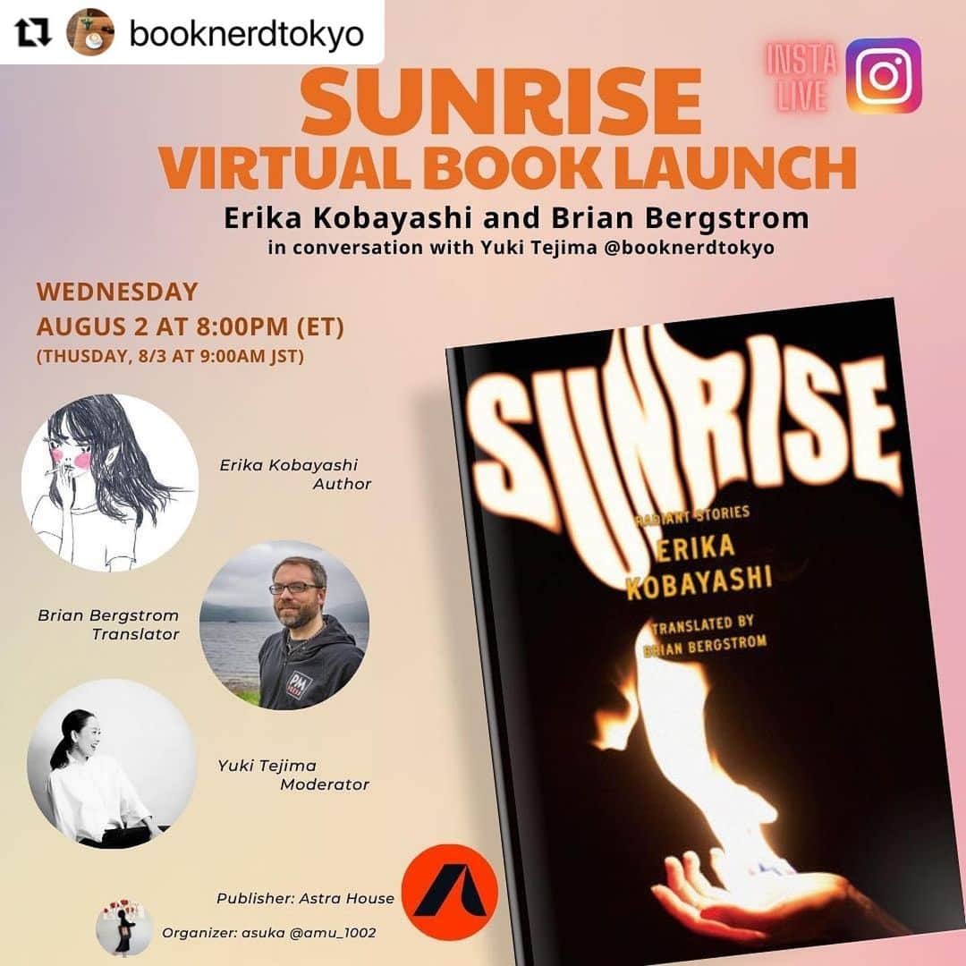 小林エリカのインスタグラム：「I am happy to announce our Instagram Live “SUNRISE Virtual Book Launch ” by Yuki Tejima @booknerdtokyo organized by Asuka @amu_1002 !!! “SUNRISE-Radiant Stories-“ @astrahousebooks Erika Kobayashi and translator Brian Bergstrom @asa_no_burei will talk with Yuki!!  #Repost @booknerdtokyo with @use.repost ・・・ ✨Author and Translator Talk - Coming in August✨ ⁡ I'm excited to share that I will be chatting with author Erika Kobayashi @flowertv and her English translator Brian Bergstrom @asa_no_burei in celebration of the launch of SUNRISE: RADIANT STORIES, out now from @astrahousebooks 🎉 ⁡ I had a wonderful discussion with the dynamo duo last year when Erika's first English novel TRINITY, TRINITY, TRINITY was published, and it was such a magnificent talk with many of you in attendance (thank you 💗) that we all agreed it had to be done again.  ⁡ (If you couldn't attend, not to worry. With Erika and Brian's blessing and help, I'm preparing a text version of the interview to share online soon.) ⁡ So mark the date and see you on this app for an IG Live on: ⁡ August 2 (Wed) at 8pm EST August 3 (Thu) at 9am Japan Time ⁡ Erika and I will be calling in from Tokyo and Brian from Montreal, and like last time, the interview will be held in English with Brian interpreting occasionally for Erika if she wishes!  ⁡ (I've gotten this far in life without having ever done an IG Live - wish me luck please. I will try to archive it. Thanks always @amu_1002 for helping me plan and coordinate! 🙏🏻✨) ⁡ Hope to see you there!  ⁡ - - - ⁡ 今年の夏もあつい。本当に暑いけれど、それよりも熱い🔥 ⁡ 作家でアーティストの小林エリカさんの英語短編集『SUNRISE』の出版を記念して、ご多忙の小林エリカさん @flowertv と、英訳を担当したブライアン・バーグストロムさん @asa_no_burei とのインスタライブを行うことが決まりました🎉 ⁡ 去年もこの時期に、エリカさんの『トリニティ、トリニティ、トリニティ』の英語出版を記念しておふたりにインタビューさせていただいたのですが、その時のお話が素晴らしく、今年もまたぜひ！と全員が共通の思いで、とても自然に決まりました。 ⁡ お気軽にドロップインできるインスタライブを以下の日時に行います： ⁡ 日本時間 8/3 (木) 午前9時〜  カナダ・アメリカ東海岸時間 8/2 (水）20時〜 ⁡ カナダ在住のブライアンと、日本在住の私たちにとってのベスト？な時間帯で、日本のみなさまには少し早めのスタートとなりますが、もしよろしければぜひ！ ⁡ インタビューは英語で行われます💛アーカイブも（失敗しなければ）残したいと考えております！ ⁡ エリカさん、ブライアンさん、今年もよろしくお願いします！そしていつも一緒に企画してくれる最強の相棒 @amu_1002 - thank you 😘」