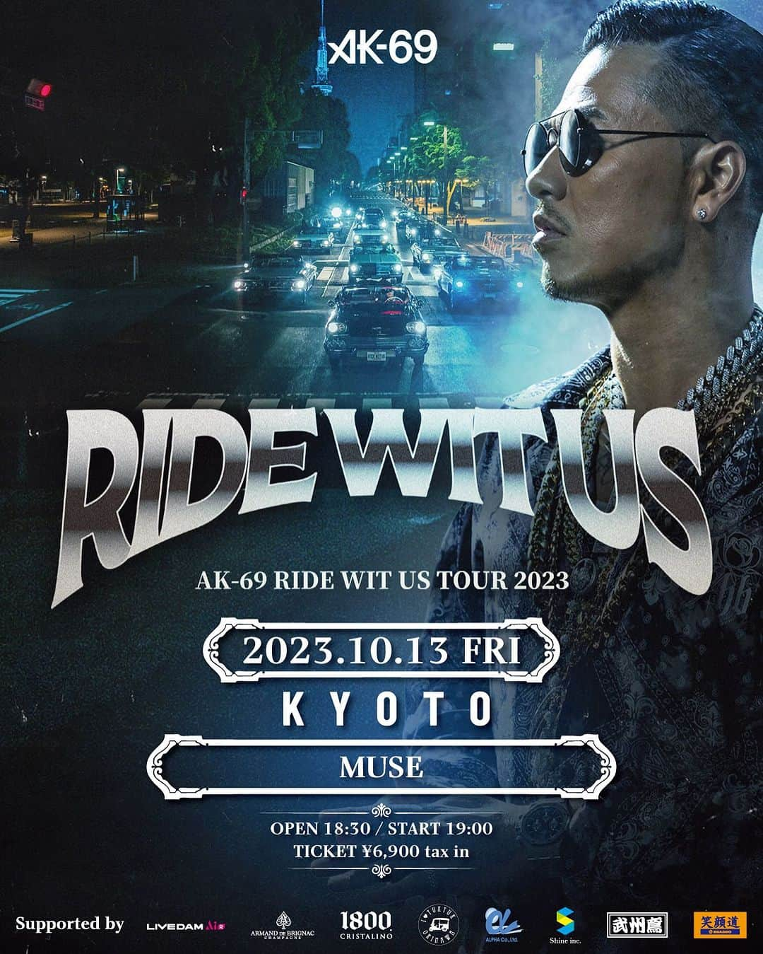 AK-69さんのインスタグラム写真 - (AK-69Instagram)「【京都】 "RIDE WIT US TOUR 2023" 開場 / 開演時間変更のご案内 ■10.13（金）京都MUSE OPEN 18:00 / START 18:30 → OPEN 18:30 / START 19:00  #AK69 #RideWitUsTour2023 #全国ツアー #京都 #皆の街に会いに行く」7月19日 23時27分 - ak69_staff