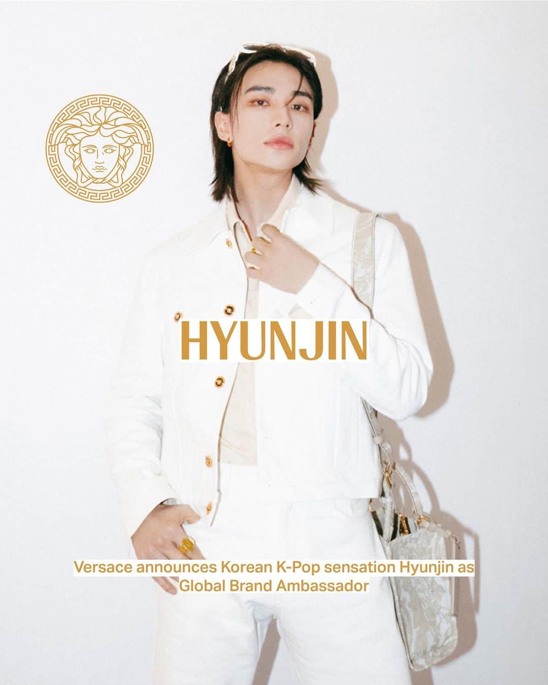 ジャンニヴェルサーチのインスタグラム：「Versace announces Korean K-Pop sensation Hyunjin of ‘Stray Kids’ as Global Brand Ambassador.  “I am delighted Hyunjin is joining the Versace family. I am constantly inspired by new voices defining culture around the world and for me Hyunjin has great new energy and creativity. I love his confidence and freedom of expression. He is a true Versace man.” — Donatella Versace  “I’m so excited to be starting my Versace journey as a global ambassador and to make beautiful moments together. I am both inspired and honoured to play a part in the House’s truly amazing heritage, and that Donatella believes I have the Versace attitude! I’m filled with anticipation and can't wait to experience the artistic synergy with Donatella.” — Hyunjin  @donatella_versace @realstraykids」