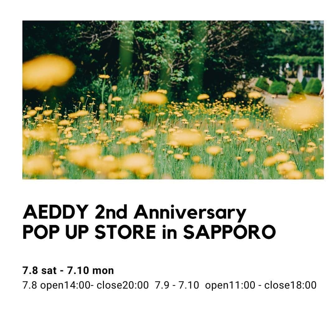 Rika Sasaki JPNのインスタグラム：「AEDDY 2nd Anniversary  POPUP STORE 💛 In SAPPORO   AEDDY 2周年を記念したポップアップストアを開催します🎉  日程 7.8 sat - 7.10 mon  場所 @io_photo_studio  住所:札幌市中央区南3条西3丁目8-1エテルノビル7F  開催時間 7.8 open14:00 - close20:00 7.9 - 7.10 open11:00 - close18:00  アニバーサリーITEMや新作商品も近日公開✨ お楽しみに😌 ぜひお立ち寄りください🫶🏽 @aeddy.official」