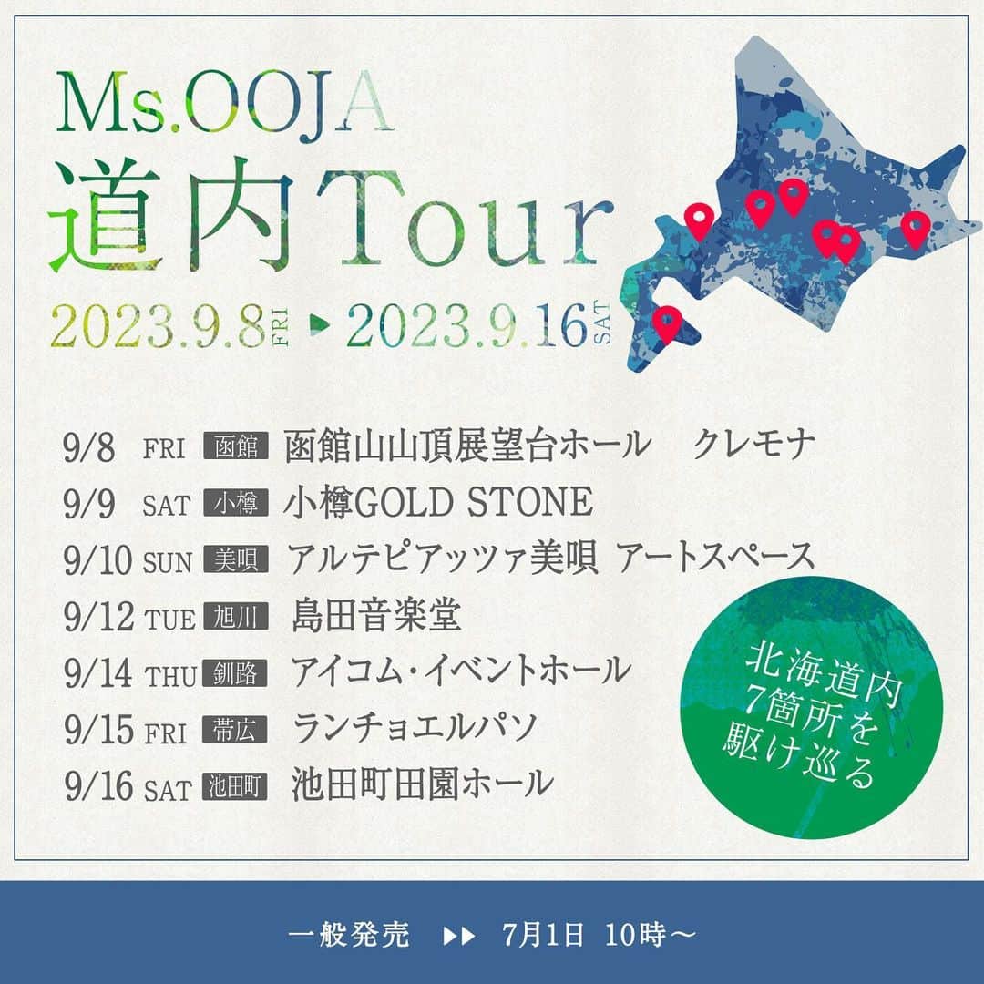 Ms.OOJAのインスタグラム：「一般発売スタートです！ 遊びに来てねー  9/8(金)函館〜9/16(土)池田町田園ホールまで北海道内7箇所を駆け巡る SpecialなTour!!  チケットは是非お早めに！！！  -Ms.OOJA 2023 道内Tour-     ▼日程  ■9/8(金)‐函館‐ 函館山山頂展望台ホール　クレモナ（北海道函館市元町19-7） 開演：19:00～ (開場 18:00～) Ticket；5,700円(往復のロープウェイ搭乗料金を含む)  ■9/9(土)‐小樽‐ ★Thank you Sold Out 小樽GOLD STONE（北海道小樽市色内3丁目3-21） 開演：16:30～ (開場 16:00～) Ticket；5,000円  ■9/10(日)‐美唄‐ ★Thank you Sold Out アルテピアッツァ美唄 アートスペース（北海道美唄市落合町栄町） 開演：16:30～ (開場 16:00～) Ticket；5,000円  ■9/12(火)‐旭川‐ 島田音楽堂（北海道旭川市江丹別町共和83） 開演：19:00～ (開場 18:30～) Ticket；5,000円  ■9/14(木)‐釧路‐ アイコム・イベントホール（北海道釧路市川上町4丁目1-1） 開演：19:00～ (開場 18:30～) Ticket；5,000円  ■9/15(金)‐帯広‐ ランチョエルパソ（帯広市西十六条南6-13-20） 開演：19:00～ (開場 18:30～) Ticket；5,000円  ■9/16(土)‐池田町‐ 池田町田園ホール（北海道中川郡池田町西1条1丁目） 開演：17:00～ (開場 16:00～) Ticket；5,000円     ▼一般発売 7/1(土) 10:00〜   #msooja #道内ツアー」