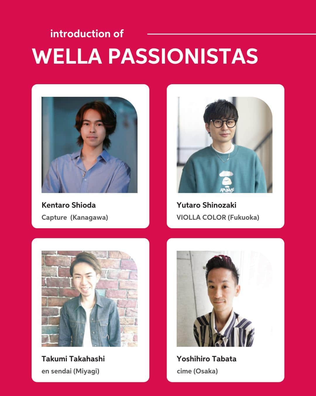 Wella Professionals Japanさんのインスタグラム写真 - (Wella Professionals JapanInstagram)「2023年度 WELLA Passionistasのご紹介✨  多くのご応募いただき、ありがとうございました 🙇‍♂️🙇‍♀️   厳正な審査をさせていただき、今年は29名の方々にWELLA Passionistasに就任いただくことが決定いたしました。  7月からの1年間、このメンバーでWELLA製品・イベントの魅力をフォロワーの皆さまにお伝えできることをとても嬉しく思います。  ぜひ彼らをフォローいただき、WELLAの最新情報をGETしてください🙌  ★☆★☆★☆★☆★☆★☆★☆★☆★☆★☆★☆  2023年度 WELLA Passionistas （以下50音順・敬称略）  池上 ひろみ	@hiromi.cerisier 糸瀬 優平	@itose_sara 大石 誠		@ooishi_color 岡田 友仁	@see_tom.33 岡田 芽紅美	@hanabusa_okada_megumi 金川 成也	@kanekawa0000 神保 貴文	@ulua.taka 北村 拓也	@loran.kimutaku 清原 崇弘	@kon__kiyo 齋藤 勇磨	@teishibou.saitou 三田 凌平	@solua_ryohei_hair 塩田 健太郎	@kentaro_capture 篠崎 祐太朗	@violla_kokura_yutaro 高橋 巧		@en.sendai_takumi 田畑　善宏	@tabata_cime 千葉　瞬  @shun.chiba 那知 丈人	@nachitakehito 浜本 大志	@taishihamamoto 冨士 哲哉	@grand_tetsuya_fuji_ 松井 一起	@ikkimats 松田 好司	@ko_ji_matsuda 松本 悠佑	@paoyusuke 村井 優紀	@murai_yuki_d MEG 　　@iki_meguo 森 貴章		@mori_ofhair 谷島 瑠伊	@rui_yajima 山口 絵里佳	@erikayamaguchi_nicole 山田 陽子	@yoco11yoco 吉田 京介	@kysk_ysd  ★☆★☆★☆★☆★☆★☆★☆★☆★☆★☆★☆  @wellahair #ウエラ #ウエラパッショニスタ #wella  #wellapassionistas  #インフルエンサー #influencer」7月1日 18時00分 - wellapro_japan