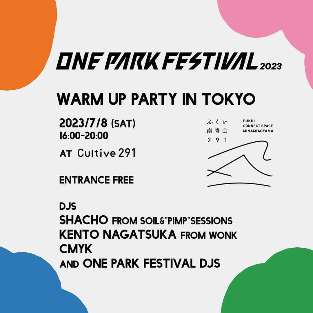 社長のインスタグラム：「ONE PARK FESTIVAL 2023  WARM UP PARTY in TOKYO  8/5-6のONE PARK FESTIVAL 2023開催まで約1か月と迫る7/8の土曜 都内にてウォームアップパーティを開催します。  南青山に新しく誕生したカルチャースペースCultive291にて、出演アーティストによるDJや、FRIENDSHIP.と共同開催となったJOINT AUDITIONの結果発表など、都内のONE PARK FESTIVALフリークの皆さまに楽しんでいただけるFREE PARTY  どのたでも無料でお越し頂けます。 みなさまのご来場をお待ちしております！  2023/7/8 (SAT) 16:00-20:00  at Cultive291 @cultive291_fukui   Entrance free  DJs Shacho from SOIL&"PIMP"SESSIONS Kento Nagatsuka from WONK CMYK and more ONE PARK FESTIVAL DJs」