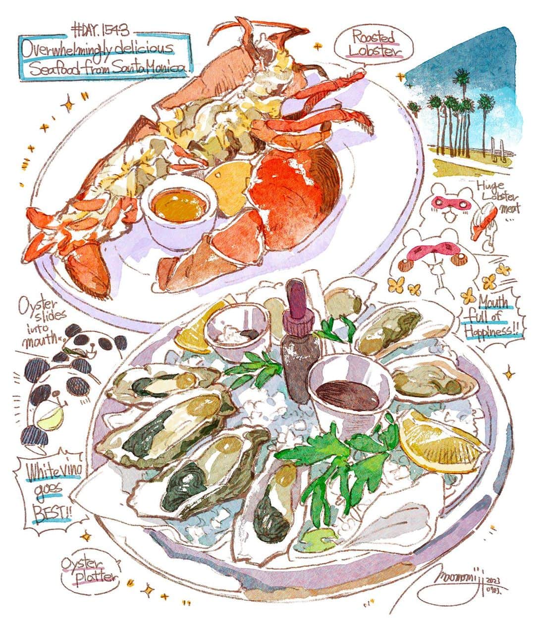 もみじ真魚さんのインスタグラム写真 - (もみじ真魚Instagram)「『#DAY1543/「Overwhelmingly delicious seafood from Santa Monica 」』  もみじ真魚/MaoMomiji 2023年7月4日 00:34  「最高に贅沢しちゃった」 友達が東京からわざわざ来てくれたので、一緒にサンタモニカ観光。前から行きたかったというシーフード店に行って、海の幸を堪能してきました！美しい景色とフレンドリーなスタッフさん、美味しい海の幸とワイン。こういうお店に気兼ねなく来れるくらい頑張ってお仕事したいと思うのでした。  I've had the most luxurious time of my life. My friend came all the way from Tokyo to visit me and we went sightseeing in Santa Monica. We went to a seafood restaurant that she had been wanting to visit for a long time and enjoyed seafood! Beautiful scenery, friendly staff, delicious seafood and wine. I want to work hard enough to be able to come to a restaurant like this without hesitation.  #日刊ごはんが好き #foodie #foodieart #dailyilovefood  #毎日更新 #foodillustration #fooddrawing #もみじ真魚 #maomomiji #飯テロ #美食 #santamonica #lobster #oysters」7月4日 14時36分 - maomomiji