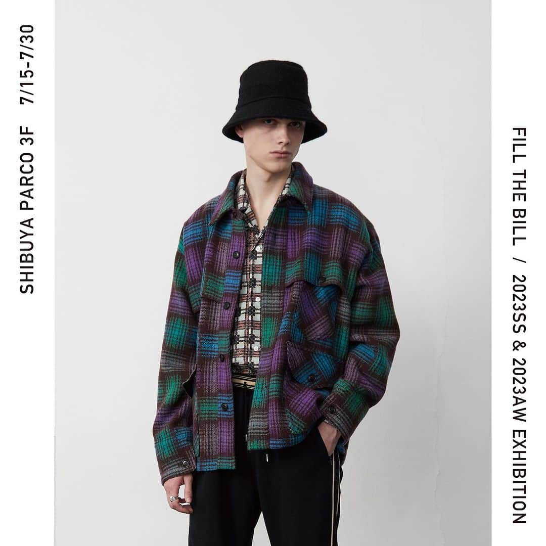 のインスタグラム：「.  FILL THE BILL  POPUP STORE SHIBUYA PARCO 3F 7/15(Sat) - 7/30(Sun)  渋谷PARCO 3FにてPOP UPイベントを開催いたします。 23SSに加え、23AWコレクションのサンプルを展示した先行予約販売を行います。 MENS,WOMENS全てのラインナップが並ぶこの機会をお見逃しなく。  ◆7/15(土)〜7/31(月)の間FILL THE BILL AOYAMA店はお休みさせていただきますので何卒ご了承くださいませ。」