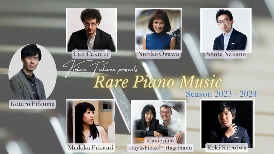 福間洸太朗さんのインスタグラム写真 - (福間洸太朗Instagram)「【Announcement】 Here are the artists who will perform in my concert series "Rare Piano Music" in the season 2023-24.  Vol.27 Klavierduo Hayashizaki - Hagemann Vol.28 Koki Kuroiwa Vol.29 Can Çakmur Vol.30 Shota Nakano Vol.31 Madoka Fukami Vol.32 Noriko Ogawa (with live audience)  The recording for online concerts will take place in the Meigakudo in Yamanashi prefecture except Vol.29, which will be recorded in the Bechstein Center in Berlin. I'm so looking forward to listening to their fantastic programs! 😆  https://joyfularts.co.jp/rarepianomusic/  私がプロデュースする『レア・ピアノミュージック』の、2023-24シーズンのラインナップです。  第27回ピアノデュオ林崎・ハーゲマン 第28回黒岩航紀 第29回ジャン・チャクムル 第30回中野翔太 第31回深見まどか 第32回 小川典子（ホール有観客公演）  配信演奏会の収録は銘楽堂で行われますが、第29回はベルリン・ベヒシュタイン・センターでの収録になります。 来シーズンも大変バラエティに富んだプログラムと個性豊かなアーティストが揃いました。どうぞお楽しみに ‼🎋  #RarePianoMusic #JoyfulArts #BechsteinPiano #Bechstein #Meigakudo #Piano #HayashizakiHagemann #KokiKuroiwa #CanÇakmur #ShotaNakano #MadokaFukami #NorikoOgawa #KotaroFukuma #レアピアノミュージック #ジョイフルアーツ #ベヒシュタイン #ピアノ #ベヒシュタインジャパン #銘楽堂 #ピアノデュオ林崎ハーゲマン #黒岩航紀 #ジャンチャクムル #中野翔太 #深見まどか #小川典子 #福間洸太朗」7月7日 9時26分 - kotarofsky