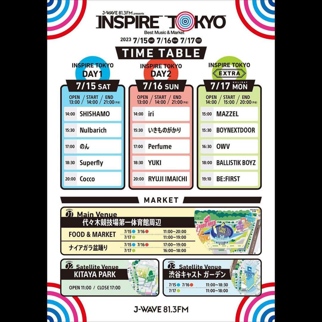 J-WAVEさんのインスタグラム写真 - (J-WAVEInstagram)「タイムテーブル発表！  2023年7月15日（土）、7月16日（日） 代々木第一体育館と渋谷の街一帯で開催！ 都市型カルチャーフェス J-WAVE presents INSPIRE TOKYO 2023 -Best Music & Market-  さらに！7月17日（月）に開催 J-WAVE presents INSPIRE TOKYO 2023 -Best Music & Market- EXTRA  ＿＿＿＿＿＿＿＿＿ タイムテーブル発表 ￣￣￣￣￣￣￣￣￣ 3日間のタイムテーブルが発表されました🕺 詳しくは投稿画像、または公式サイトでご確認ください。  各日の出演者は以下です。  𝗜𝗡𝗦𝗣𝗜𝗥𝗘 𝗧𝗢𝗞𝗬𝗢  ◎ 7月15日（土） Superfly　@superfly_shiho Nulbarich　@nulbarich_official SHISHAMO　@shishamo_official Cocco　@coccoofficial のん　@non_kamo_ne （全5組） 　 ◎ 7月16日（日） 今市隆二 @jsbryuji_official YUKI @yukiweb.net_official Perfume　@prfm_official いきものがかり　@ikimonogakari_staff @kiyoe_yoshioka_official @mizunoyoshiki_teke iri　@i.gram.iri （全5組）  𝗜𝗡𝗦𝗣𝗜𝗥𝗘 𝗧𝗢𝗞𝗬𝗢 𝗘𝗫𝗧𝗥𝗔  ◎7月17日（月） BALLISTIK BOYZ　@ballistik_fext BE:FIRST　@befirst__official BOYNEXTDOOR　@boynextdoor_official MAZZEL　@mazzel_official OWV　@owv_official （全5組）  ＿＿＿＿＿＿＿＿＿＿＿ オープニングアクト決定 ￣￣￣￣￣￣￣￣￣￣￣ 7/15、16のオープニングアクトとして バーチャルアーティストのTacitlyが出演決定！ TeddyLoidプロデュースの新曲「Symphonia」を 国内初披露します✨ ➡︎ @tacitlyofficial   ＿＿＿＿＿＿＿＿＿＿＿＿ Perfume Closetが出店！ ￣￣￣￣￣￣￣￣￣￣￣￣ Perfumeによる「Perfume Closet」が 7/16限定で出店決定👡 ➡︎ @perfumeclosetofficial  メンバー監修により製品化されたショートブーツや ダンスヒール、スニーカーや靴下が展開します。 入場無料エリアですので、ぜひお立ち寄りください！  ＿＿＿＿＿＿＿＿＿＿ チケット一般発売情報 ￣￣￣￣￣￣￣￣￣￣ チケット一般発売が、7/8（土）10:00よりスタート！  ステージや演出の一部が見えづらい 「注釈付き指定席」も販売します。 詳しくは各公演サイトをご確認ください。  お早めにどうぞ🏃‍♂️💨  === イベント、チケット詳細は プロフィールのリンクよりご確認ください！  7/15、7/16の公演 : INSPIRE TOKYO 2023 7/17の公演 : INSPIRE TOKYO EXTRA ===  #インスパイアトーキョー #jwave #Superfly #Nulbarich #SHISHAMO #Cocco #のん #今市隆二 #YUKI #Perfume #いきものがかり #iri #BEFIRST #BOYNEXTDOOR #BALLISTIKBOYZ #MAZZEL #OWV」7月7日 11時00分 - jwave813