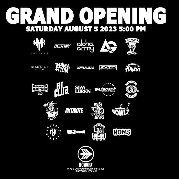 インフォメーションのインスタグラム：「HONORS SHOP GRAND OPENING & MEET UP 🙌🏾 @honorsbrand Each one of us play a role in making a difference. We all bring value and knowledge to the table, but United, with Aloha & Pure intentions we can do more. Come join us and celebrate @honorsbrand shop opening August 5th at 5pm. Enjoy Good Vibes, Killah Grinds, and Awesome Entertainment. Mahalo and see you there.   #teamworkmakesthedreamwork #honors #honorsbrand #hawaii #lasvegas #TEAM #blessed   @noyoroofficial @destinymmahi @b3lex @thealohaarmy @atlasgrappling @blacksaltmarketing @in4mation_ @toddshimabuku @lowballerscrew @thetoyotalife @vegas_toyota_offroad @pound4poundboxn @fitclublv @stay__lurkn @drinkwaikoko @kaui.kauhi @usual_mindset @kamakaze_keoni @kamakaze_kimberlyn @k0shi808 @coatithawaii @hawaiicandyfactory @poi_mochi @antidotelv @thomastayfresh @tikis_lv @bowlz_lv @khmc_las_vegas @2scoopsofalohalv @wayne808 @chinaboy_my_ninja」