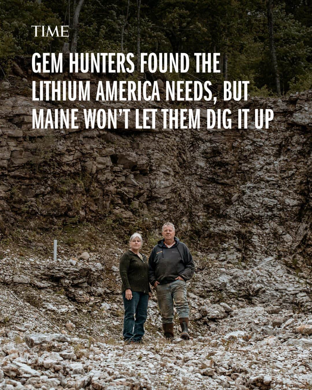 TIME Magazineのインスタグラム：「Mary Freeman and her husband Gary found the world’s richest known lithium deposit lies deep in the woods of western Maine five years ago while hunting for tourmaline, a striking, multi-colored gemstone found in the region.  The timing of their discovery, in what has been named Plumbago North, is remarkable; the Freemans have stumbled across one of the only hard-rock sources of lithium in the U.S. at a time when the material is desperately needed for the clean energy transition. By 2040, the world will need at least 1.1 million metric tons of lithium annually, more than ten times what it currently produces.   Should the Maine deposit be mined, it could be worth as much as $1.5 billion, a huge windfall for the Freemans and a boon to the Biden Administration’s efforts to jumpstart more domestic mining, processing, and recycling of critical minerals such as lithium, cobalt, and rare earth elements to reduce the U.S.’ dependence on China. This is one of the few lithium deposits in the U.S. currently found in hard rock, which means it is higher-quality and faster to process than lithium mined from brine.  But like just about everywhere in the U.S. where new mines have been proposed, there is strong opposition here. Maine has some of the strictest mining and water quality standards in the country, and prohibits digging for metals in open pits larger than three acres.  Link in bio.  Photographs by 1 and 3: Garrick Hoffman (@garrickhoffmanphotography)—The Maine Monitor (@mainemonitor); 2: Jessica Rinaldi—The Boston Globe/Getty Images」