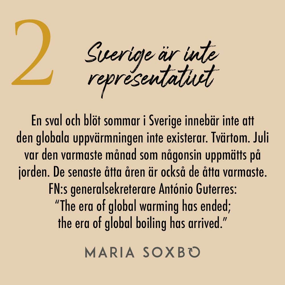 Maria Soxboさんのインスタグラム写真 - (Maria SoxboInstagram)「Hur var er sommar? Kanske lite … blöt? Åtminstone om ni tillbringade den i Sverige. För sommaren 2023 blev (tack och lov!) inte lika het, torr och brandröksdoftande som 2018 (som meteorologerna varnat för). Istället blev den varm och torr i början, och sedan sval och våt på många platser i landet.  För egen del tar jag mycket hellre 21 grader och några skurar än 45 grader och skogsbränder, men många är besvikna på semestervädret. Och då verkar ett antal personer (bland andra författaren Lena Andersson, tidigare nyhetsankaret Elisabet Höglund och M-politikerna Lars Beckman och Jan Ericson) sugna på att profilera sig som opålästa och vetenskapsförnekande genom olika texter och uttalanden med innebörden att ”regnig sommar i Sverige = ingen klimatkris”.  Det stämmer så klart inte. Även om man inte orkar sätta sig in i hur klimatförändringarna leder till ökad nederbörd i vissa områden eller att väder och klimat är två olika saker, så borde det vara omöjligt att missa alla sommarens larm om extremväder och rekordvärme runt om i världen.  Så. Här kommer en liten, förenklad sammanfattning av en stor, komplex fråga. Dela gärna och uppmuntra personer som använder denna sommar som argument för klimatalarmism att läsa på. Ingen tjänar ju på att blunda i det här läget.  Källor: Copernicus, SMHI, meteorologiprofessorn Anna Rutgersson, klimatforskaren Frederik Schenk med flera. Skärmdumpar från Politico, Al Jazeera, Guardian, NY Times」8月14日 23時49分 - mariasoxbo.se