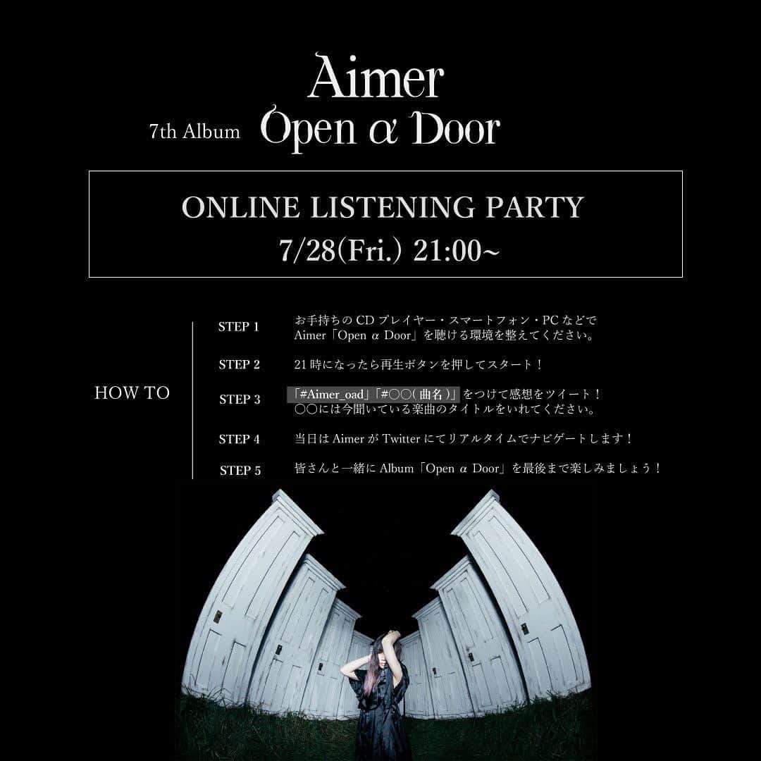 Aimerのインスタグラム：「⚯̫  LINEとTwitterでリスニングパーティー。 ぜひ参加してね。  STEP1  Please prepare an environment where you can listen to Aimer "Open a Door" on your CD player, smart phone, PC, etc. STEP2  Press the play button to start at 9:00pm (JST)! STEP3  Tweet your comment with "#Aimer_oad" and "#O●(song title)"! *Please write the song title that you are listening to in ○○. STEP4  Aimer will be navigating in real time on Twiter and LINE on the day of the event! STEP5  Let's enjoy the Album "Open a Door" together with everyone until the end!  7/28 (Fri.) from 21:00 Japan time I’ll held LISTENING PARTY🎉 I’ll be at LINE in real time so please add me as a friend. ☺️  "Open α Door" will be released the day after tomorrow!」