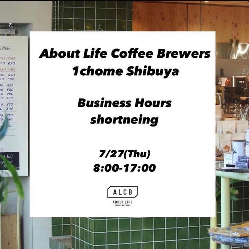 ABOUT LIFE COFFEE BREWERSさんのインスタグラム写真 - (ABOUT LIFE COFFEE BREWERSInstagram)「【7月27日(木) 営業時間変更のお知らせ/ Shortening of Business Hours】  いつもABOUT LIFE COFFEE BREWERSをご利用いただき、誠にありがとうございます。  7月27日(木)はスタッフミーティングのため、道玄坂店、渋谷一丁目店の営業時間を変更させて頂きます。店舗により時間が異なりますので、以下ご確認をお願い致します。  ABOUT LIFE COFFEE BREWERS 道玄坂：9:00-17:00 短縮営業 ABOUT LIFE COFFEE BREWERS渋谷一丁目：8:00-17:00 短縮営業  ご来店予定だった皆様には大変ご不便・ご迷惑をおかけ致しますが、何卒ご了承くださいませ。  Dear customers, Thank you very much for your support. We will change business hour on July.27th to staff meeting. Thank you for your understanding. changing hour is below:  ABOUT LIFE COFFEE BREWERS Dogenzaka：17:00 close ABOUT LIFE COFFEE BREWERS Shibuya 1 chome：17:00 Close  🚴dogenzaka shop 9:00-18:00(weekday) 11:00-18:00(weekend and Holiday) 🌿shibuya 1chome shop 8:00-18:00  #aboutlifecoffeebrewers #aboutlifecoffeerewersshibuya #aboutlifecoffee #onibuscoffee #onibuscoffeenakameguro #onibuscoffeejiyugaoka #onibuscoffeenasu #akitocoffee  #stylecoffee #warmthcoffee #aomacoffee #specialtycoffee #tokyocoffee #tokyocafe #shibuya #tokyo」7月25日 19時20分 - aboutlifecoffeebrewers
