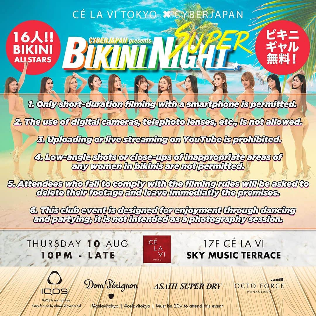 CYBERJAPAN Staffさんのインスタグラム写真 - (CYBERJAPAN StaffInstagram)「⚡️8/10 (祭前日・木) SUPER BIKINI NIGHT 2023⚡️  CYBERJAPAN を代表するパーティー SUPER BIKINI NIGHT が、2023年も CÉ LA VI TOKYO に登場！！🔥  大好評を博した前回の SUPER BIKINI NIGHT が今回も渋谷のど真ん中、最新の話題スポット「CÉ LA VI TOKYO」で  8/10 (祭前日・木) にて開催決定！👙  SUPER BIKINI NIGHT 2023 Summer CÉ LA VI TOKYO -SKY MUSIC TERRACE-   ■ 日程： 8/10 (祭前日・木) 開場: 22:00.  ■ 会場： CÉ LA VI TOKYO 17F CÉ LA VI SKY MUSIC TERRACE 渋谷区道玄坂1丁目2−3 東急プラザ渋谷  ■ DJ 出演： RESIDENT DJ: MITOMI TOKOTO. DJ: WATANABE SISTERS | YOSEEK | LEMI | HONEY V | MELLOW  ■ CYBERJAPAN DANCERS 出演: KANAE | KAZUE | KAREN | HARUKA | JUNON | CHIAKI | MIYABI | HARACHAN | ENA (NEW!) | JENNY | RINA | RIAN | RIONA | MIYURI | ANNA and more!!  ■ ビキニ特典： ビキニ（トップスのみでもOK）を着用してご来場頂いた女性に限り、入場料無料となります！ ※ スポーツブラ、キャミソールなどビキニではないと受付スタッフが判断した場合は、無料となりませんのでご了承下さい。  ■ 撮影について： ※ スマホのみの短時間撮影のみ可能。 ※ デジカメ、望遠レンズなどでの撮影は不可となります。 ※ YouTube で配信、そして生配信は不可となります。 ※ ローアングルからの撮影や局部撮影など、運営側で不当と判断した場合は撮影を即座に中断して頂きます。 ※ 撮影のルールに従って頂けない方は、撮影データを削除の上、ご退場頂きます。 ※ 当イベントは、ダンスやパーティーを楽しんで頂くイベントで、撮影会ではありませんのでご了承下さい。  ■ SUPER BIKINI NIGHT 前売り券： 前売り優先入場付き入場券： https://iflyer.zaiko.io/item/358267  ■ CÉ LA VI TOKYO OFFICIAL PAGE https://www.celavi.com/ja/tokyo/  #cyberjapan #サイバージャパン #ビキニナイト #bikininight #celavi #celavitokyo」7月25日 19時55分 - cyberjapan