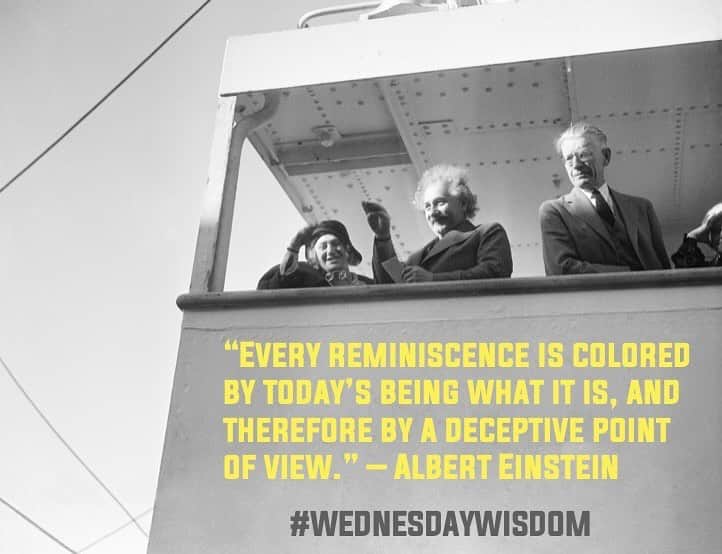 アルベルト・アインシュタインのインスタグラム：「#WednesdayWisdom: “Every reminiscence is colored by today’s being what it is, and therefore by a deceptive point of view.” – Albert Einstein」