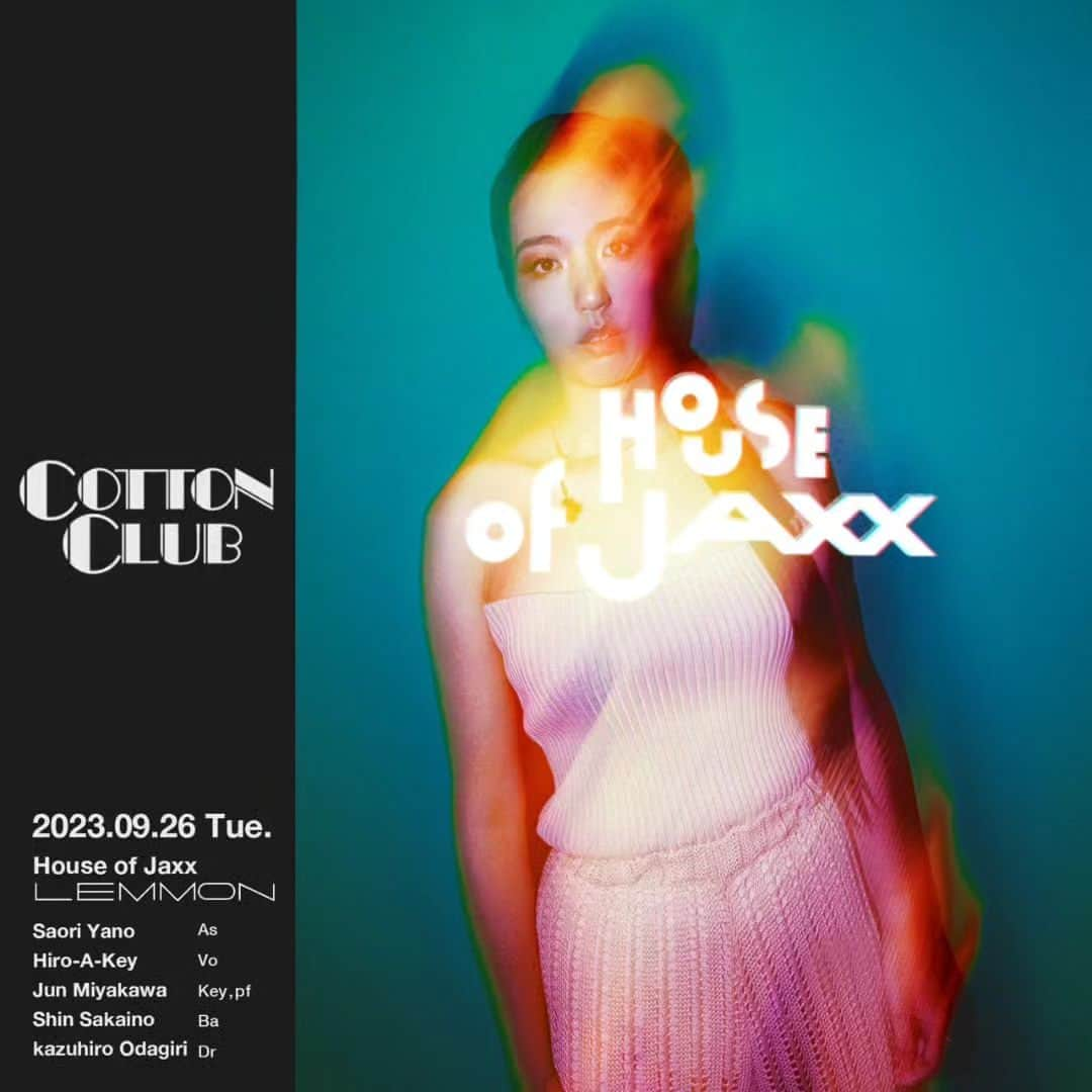 矢野沙織のインスタグラム：「新曲リリースでHouse of JaxxがCotton Clubに登場するぞー🙌🐯🍋  2023.9.26 tue Cotton Club House of Jaxx 「Lemmon」  先行発売は8/1から！  夏の勢いで予約せよ。  ハウスオブジャックス bit.ly/3rvndR3  hiro-a-key(vo) @hiroglyphotos  宮川純(key) @junkeys シンサカイノ (bass) @sinsuckiknow  小田桐和寛 @kaz.odagiri」