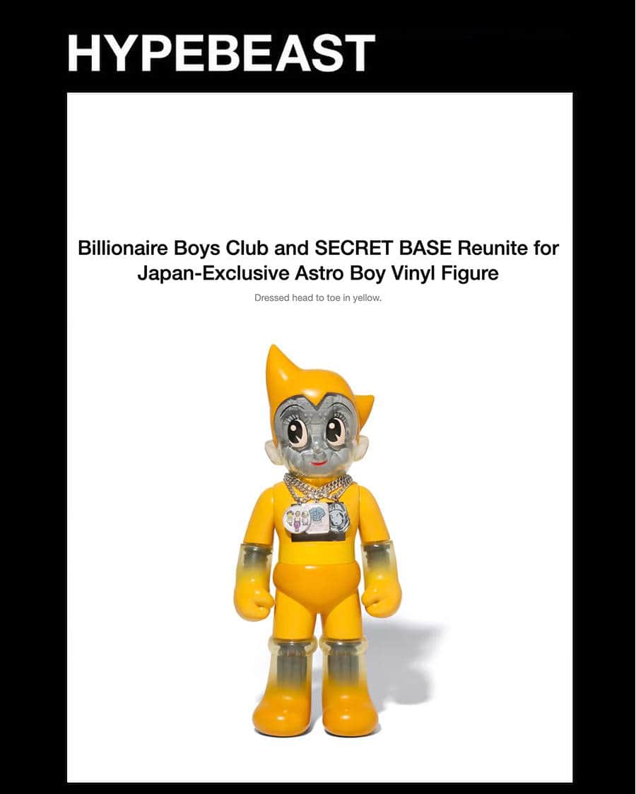 ビリオネア・ボーイズ・クラブのインスタグラム：「. PRESS INFO. HYPEBEAST @hypebeast  https://hypebeast.com . BILLIONAIRE BOYS CLUB x ASTROBOY x SECRET BASEをご紹介いただきました。  #BILLIONAIREBOYSCLUB #ICECREAM #PHARRELL #PHARRELLWILLIAMS #BBCICECREAM #Harajuku #Tokyo #Japan #ビリオネアボーイズクラブ #アイスクリーム」