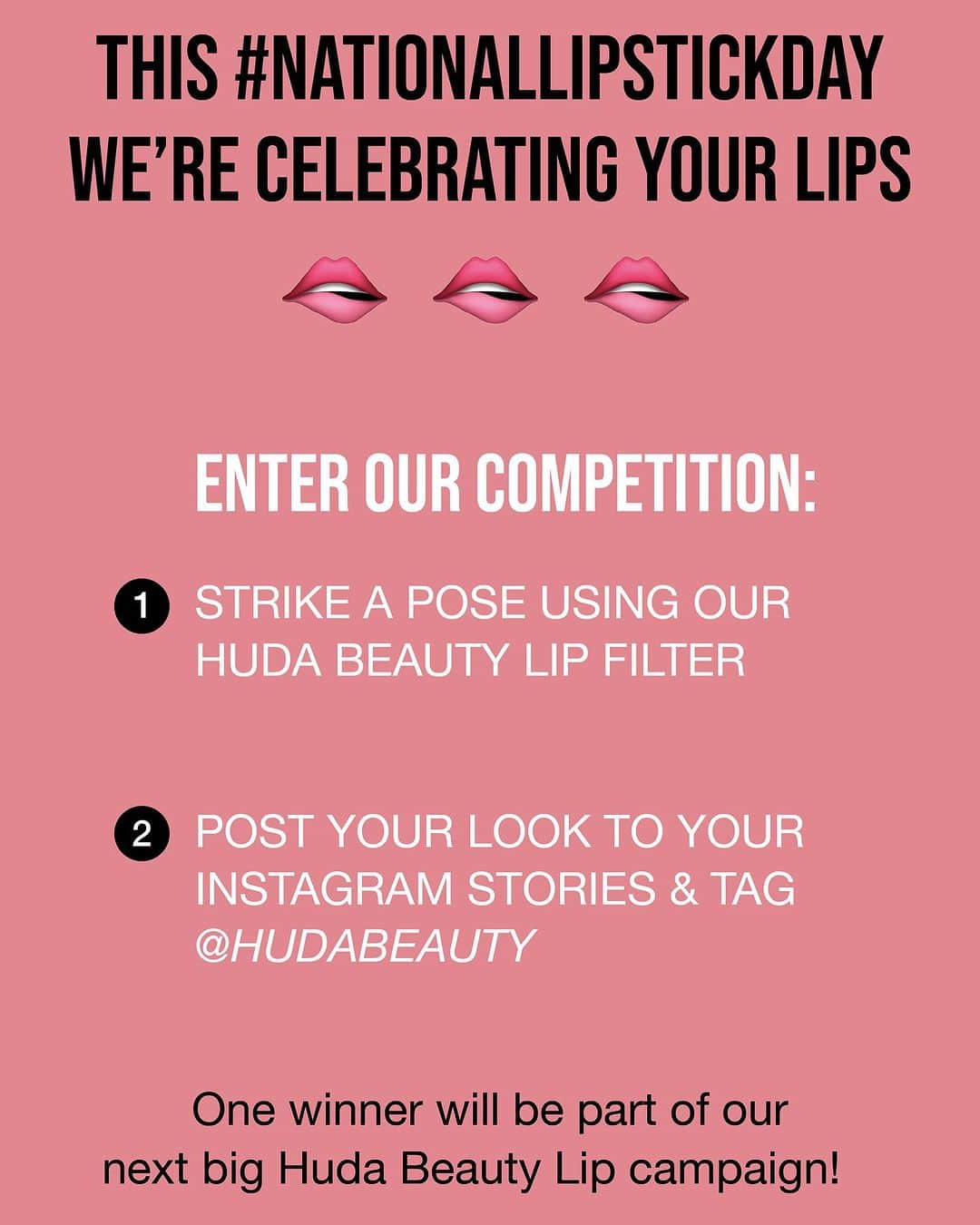 Huda Kattanさんのインスタグラム写真 - (Huda KattanInstagram)「HAPPY NATIONAL LIPSTICK DAY 💄  I am so excited to give you guys the chance to join us in our next big lip campaign. Check out all the entry details to enter the competition using our filter in the next pic! Head to the filters tab on our IG page to try the filter! #NationalLipstickDay   For the full Ts & Cs, visit: https://www.instagram.com/p/CvR5nCiJ97c/?img_index=1」7月29日 20時31分 - hudabeauty
