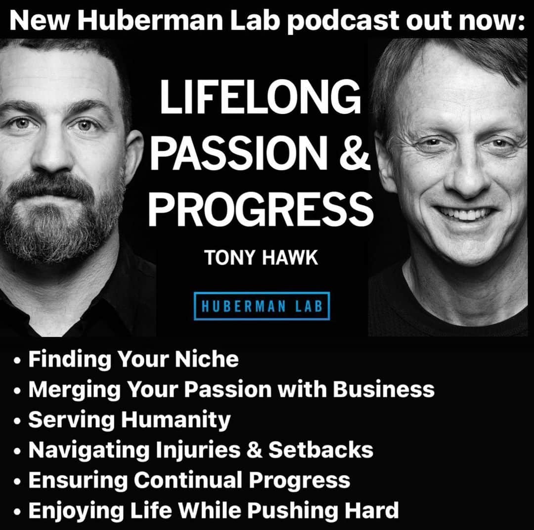 トニー・ホークのインスタグラム：「New Huberman Lab podcast out now:  HARNESSING PASSION, DRIVE & PERSISTENCE for LIFELONG SUCCESS w/ @tonyhawk  - On the latest Huberman Lab podcast episode my guest is Tony Hawk, the legendary and pioneering professional skateboarder, video game and skateboard industry entrepreneur, and founder of the Skatepark Project- a philanthropic mission to help underserved communities create safe and inclusive public skateparks for all youth.  - We discuss Tony’s skateboarding career, how he helped popularize and evolve the sport of skateboarding, and his role as an ambassador for skateboard culture.  - We also discuss where he gets his intrinsic drive, how he sets and evolves goals and how he has made such remarkable and continual progress for so many decades.  - We also discuss Tony’s ability to overcome what would otherwise be career-ending injuries. For anyone seeking to find or pursue their passion and make lifelong progress, all while serving the larger world, this episode with Tony Hawk ought to be of deep interest. - You can find that episode at hubermanlab.com (in all formats, completely zero cost, and timestamped so you can navigate quickly to the topics or most of interest to you).  - Meanwhile, please put any questions you have in the comments section blow this post, and as always, thank you for your interest in science! - @hubermanlab @stanford.med @stanford @nihgov @nimhgov nih_nccih @societyforneuroscience @cellpress  Photo: @blabacphoto  - #neuroscience #science #ciencia #neurociencia #neuroplasticity #brain #dopamine #progress #tonyhawk #skateboard #videogames #birdhouse #540 #philanthropy」