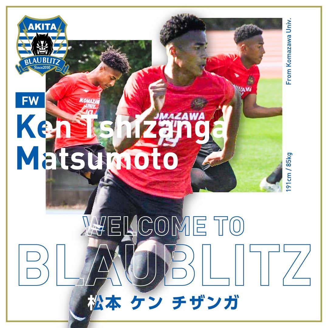 ブラウブリッツ秋田のインスタグラム：「***  👹⚡️Welcome to Blaublitz⚡️👹 松本 ケン チザンガ(@ken_tshizanga )選手が #ブラウブリッツ秋田 に加入することが決定しました🙌  💁‍♂️松本 ケン チザンガ選手コメント  本日リリースがありました通り2024年シーズンからブラウブリッツ秋田に加入する事になりました。 駒澤大学の松本ケンチザンガです。 まずは、幼い頃からの夢のスタートラインに立てたことを嬉しく思います。 これまで自分を支えてくれた家族、熱くご指導してくださった指導者の方々、常に切磋琢磨し自分を高めてくれたチームメイト、そして熱意を持ってオファーを下さったブラウブリッツ秋田に心から感謝しています。 これまでの自分に関わってくださった全ての方々に感謝の気持ちを持って、ブラウブリッツ秋田の勝利のために誰よりも熱く闘いますので応援よろしくお願い致します。  #シン秋田一体 #松本ケンチザンガ  #blaublitzakita #J2 #Jリーグ #jleague #DAZN #football #⚽️ #athleta」