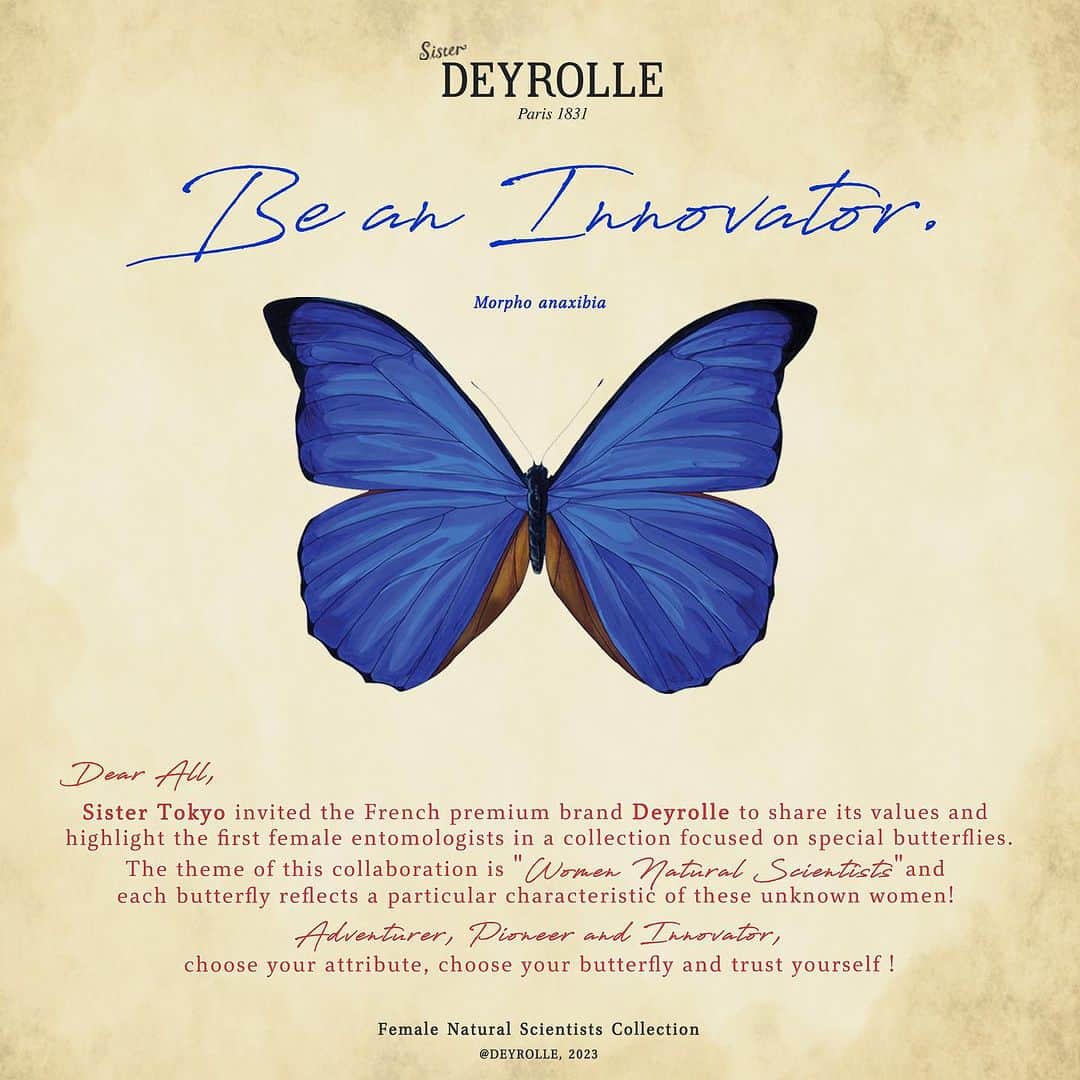 Sisterさんのインスタグラム写真 - (SisterInstagram)「Dear All,   Sister Tokyo invited the French premium brand @deyrolle.officiel to share its values and highlight the first female entomologists in a collection focused on special butterflies.  The theme of this collaboration is "Women Natural Scientists" and each butterfly reflects a particular characteristic of these unknown women! Adventurer, Pioneer and Innovator, choose your attribute, choose your butterfly and trust yourself !  親愛なる皆様へ  シスター・トウキョウはフランスのプレミアムブランドであるデロールを招き、その価値観を共有し、特別な蝶にフォーカスしたコレクションで最初の女性昆虫学者にスポットを当てた。 このコラボレーションのテーマは“女性自然科学者”であり、それぞれの蝶は無名の女性たちの特別な特徴を反映しています！“冒険家”、 “先駆者” 、“革新者”、あなたの属性を選び、蝶を選び、そしてあなた自身を信じてください！  Female Natural Scientists Collectionはこの夏お届け予定です🦋  #deyrolle #sister_tokyo」8月4日 21時29分 - sister_tokyo