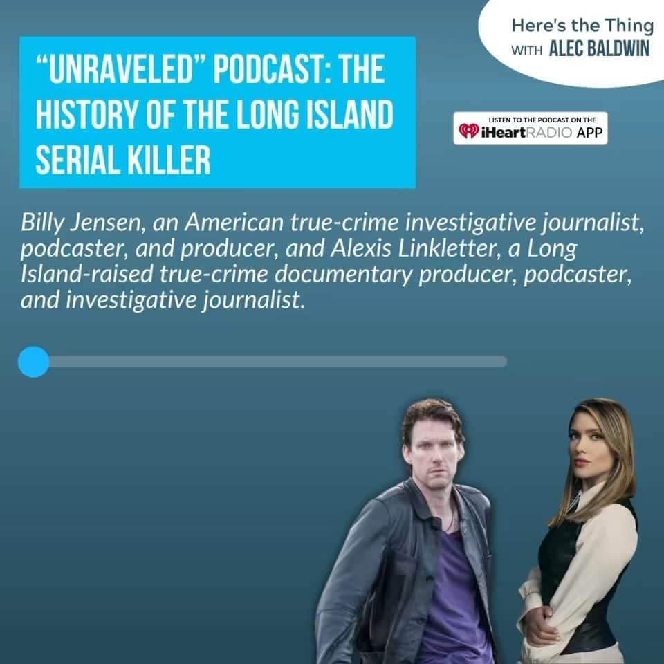 アレック・ボールドウィンのインスタグラム：「This week on Here’s The Thing... Making recent headlines is the arrest in a cold case over a decade old, the Long Island Serial Killer. From 2010 to 2012, the remains of 11 bodies were found on or near Gilgo Beach on the east end of Long Island.  Last month, authorities arrested Rex Heuermann, a 59-year-old architect charged with the murder of three women in the case – and named as a prime suspect in a fourth. True crime documentary and podcast producers @billyjensen and @alexislinkletter were on the hunt long before these recent developments.   Their 2021 podcast “Unraveled: Long Island Serial Killer,’’ uncovers a web of corruption and cover-ups perpetuated by the Suffolk County Police Department that enabled the investigation to go unresolved for so long. Together, we speak about their findings, what the recent discoveries reveal – and what questions still remain.  Listen now at the link in my bio.」