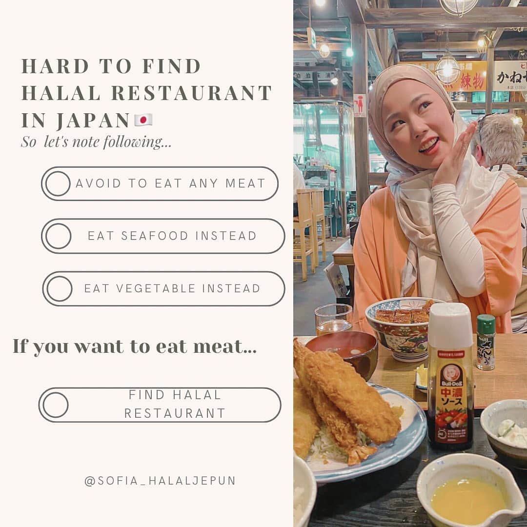 sunaさんのインスタグラム写真 - (sunaInstagram)「Things to be aware when muslim go to Japan✈️🇯🇵 ムスリムが日本に行く際に気をつけたい事☝️ . . Since there are few Muslims in Japan, the number of halal restaurant that Muslims are allowed to eat is limited.  日本にはムスリムが多くないため、ハラールレストランが限られています。  When traveling to Japan, the meat served in many restaurants is non-halal meat.  日本に旅行する際、レストランで提供されるお肉のほとんどが、ハラールではありません。  Therefore, please be aware of the following when you eat in Japan. そのため、日本で食事をする際は、下記に注意しましょう。  ①Avoid to eat any meat お肉を避ける ②Eat seafood instead 代わりにシーフードを食べる ③Eat vegetable instead 代わりに野菜を食べる  Here are the non-meat meals that Muslims can eat in Japan.  お肉以外でムスリムが楽しめる日本料理はこちら💁  ①Tempura 天ぷら🍤 ②Udon うどん ③Soba そば🥢 ④Sushi 寿司🍣 ⑤Unagi 鰻 ✳︎Please check if sauce contains alchohol or not.  If you want to eat meat, let's find Halal restaurant🍖 もし、お肉が食べたいときは、ハラールレストランを探そう!  ✴︎✴︎✴︎✴︎✴︎✴︎✴︎✴︎✴︎✴︎✴︎✴︎✴︎✴︎✴︎✴︎✴︎✴︎✴︎✴︎✴︎✴︎✴︎✴︎ このアカウントでは、改宗ムスリマSofiaがマレーシアのイスラム文化を楽しく学ぶ方法を発信しています。  On this account, Sofia, a Muslim convert posts information regarding Malaysia islamic culture so that you can learn about Malaysian Islamic culture in a fun way. ✴︎✴︎✴︎✴︎✴︎✴︎✴︎✴︎✴︎✴︎✴︎✴︎✴︎✴︎✴︎✴︎✴︎✴︎✴︎✴︎✴︎✴︎✴︎✴︎ . . #islam  #halalrelationship #alhamdulillah❤  #japanesemuslim   #malaysiatiktok  #muslimmalaysia #malaysian  #malaysia  #malaysiaculture  #japaneseinmalaysia  #japanesemuslimah  #orangjepun   #igmuslim  #learningislam  #muslimrevert  #revertmuslim  #muslimconvert  #islamic  #hidayah  #japanesemuslimah #japanesefood  #traveltojapan   #マレーシア #マレーシア生活  #マレーシア移住  #マレーシア旅行  #マレーシア在住  #ムスリム #イスラム  #イスラム教 #イスラム教徒」8月9日 13時25分 - sofia_muslimjapan