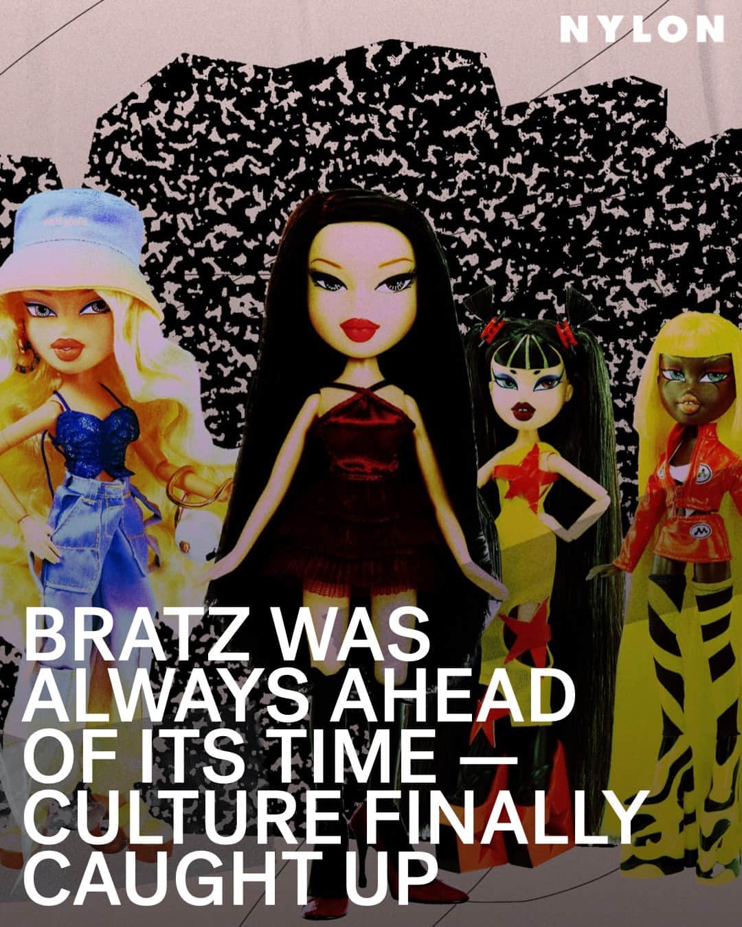 Nylon Magazineのインスタグラム：「If you owned a #Bratz doll when you were younger, chances are you're really, really cool now. Since its introduction in 2001, Bratz was unlike anything else in the doll space at the time. They were racially diverse; they had icy eyeshadow and an attitude; and they looked like they just got off shifts at Coyote Ugly. Nothing about them was sanitized, and Bratz never changed nor apologized.  From becoming the No. 1 doll brand on TikTok to collaborations with Kylie Jenner, Mowalola, Puma, and more — the Bratz resurgence is here, and culture is finally catching up. At the link in bio, @sophiajune gives a rundown on the history and evolution of the dolls with a ✨passion 4 fashion✨ and the creators using them as an art medium in the Year of the Doll.」