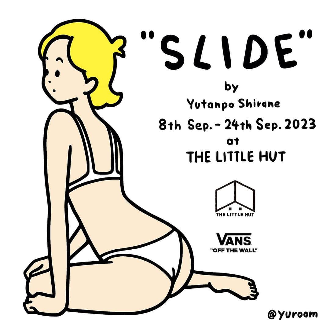 のインスタグラム：「“SLIDE” - Shirane Yutanpo Solo Exhibition   日期 / Date：2023/09/08 - 09/24 時間 / Time：14:00 - 20:00 (週一公休 / Close on every Monday) 地點 / Add：The Little Hut - 台北市敦化南路一段161巷73號 / No.73, Lane 161, Sec. 1, Dun Hua S. Rd., Taipei  “SLIDE” - Shirane Yutanpo Solo Exhibition   以簡單的線條描繪女性的風格廣泛受到歡迎的藝術家白根ゆたんぽ將於2023/09/08-09/24在The Little Hut推出全新個展”Slide”。  1968年出生於日本琦玉縣現居於東京的白根ゆたんぽ是一名創作類型非常廣泛的自由插畫家，曾參與眾多雜誌、廣告及網頁企劃，並多次與不同企業合作。除商業合作外，每年也舉辦數次個人展覽並進行策展規劃的工作，同時也參加海外藝術展覽等活動。本次”Slide”個展中將展出眾多新作，請務必前來現場參觀。  而緊接在”SLIDE”個展之後，也將在香港Asterisk展出，香港的朋友們也敬請期待。  ＊本活動由Vans支持舉行   Renowned artist Shirane Yutanpo, known for his widely acclaimed style of depicting women with simple lines, will be launching a new solo exhibition titled "Slide" at The Little Hut from September 8th to September 24th, 2023. Born in 1968 in Saitama Prefecture, Japan, and currently based in Tokyo, Shiratane Yutanpo is a versatile freelance illustrator. He has been involved in numerous magazines, advertisements, and web projects, collaborating with various companies. Apart from commercial collaborations, he held several solo exhibitions each year and engage in curatorial planning. He also participates in overseas art exhibitions. The upcoming "Slide" exhibition will feature a multitude of new works. Please make sure to visit his newest solo at The Little Hut.  Following the "Slide" exhibition, there will also be a showcase at Asterisk in Hong Kong. Please stay tuned. ＊This event is supported by Vans.   #thelittlehutco #yuroom #yutanposhirane #asterisk #vans #art #artwork #exhbiition  @yuroom @weareasterisk」