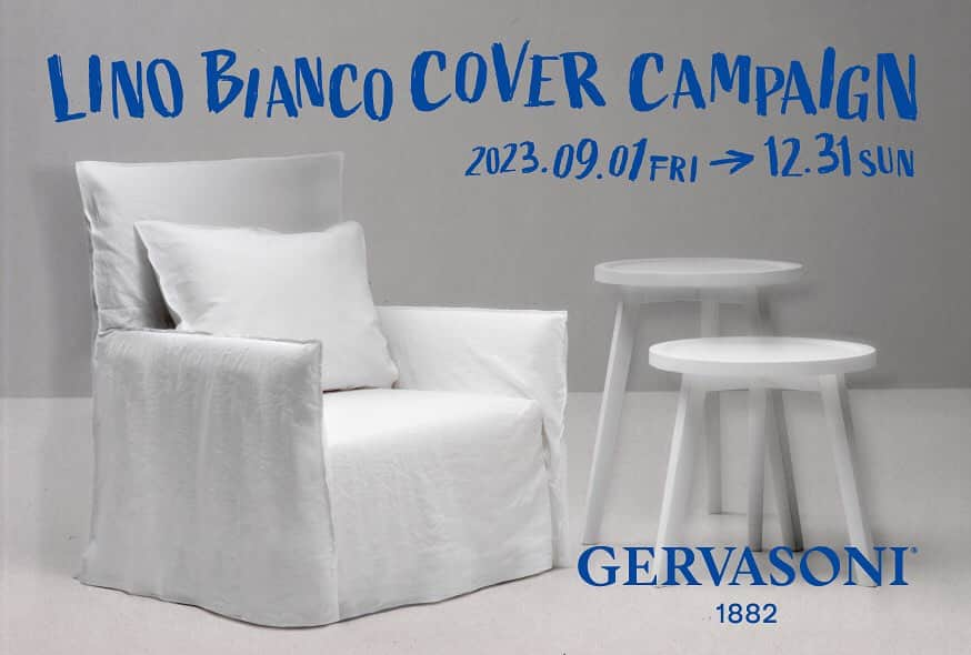 GERVASONI JAPAN / ジェルバゾーニ ジャパンさんのインスタグラム写真 - (GERVASONI JAPAN / ジェルバゾーニ ジャパンInstagram)「【 Lino Bianco Cover Campaign 】  昨年も実施しておりました Lino Bianco Cover Campaign(リノビアンコ キャンペーン)を ご好評につき今年も実施いたします。  期間中、カバーリングタイプのソファ、チェア、ベッドを ご注文のお客様に 「リノ ビアンコ カバー ※写真の白いカバー」を1セット  プレゼントいたします。  ※アウトドアシリーズ は除きます。  皆様のお越しを心よりお待ち申し上げております。  【 期間 】 2023年9月1日 (木) ~ 12月31日 (日)   【 GERVASONI TOKYO 】 〒107-0061 東京都港区北青山3 丁目11-7 Ao ビル 1F 営業時間：11:00 ～ 20:00 Tel. 03-5962-6477 mail : info@gervasoni.jp  . . .  #gervasoni1882 #gervasonitokyo #gervasoni #furniture #interior #ジェルバゾーニ #インテリア #家具 #インテリアデザイン #インテリアコーディネート #ライフスタイル #デザイン #イタリア家具 #家具コーディネート #豊かな暮らし #空間コーディネート #ソファ #表参道」8月18日 18時04分 - gervasoni_japan