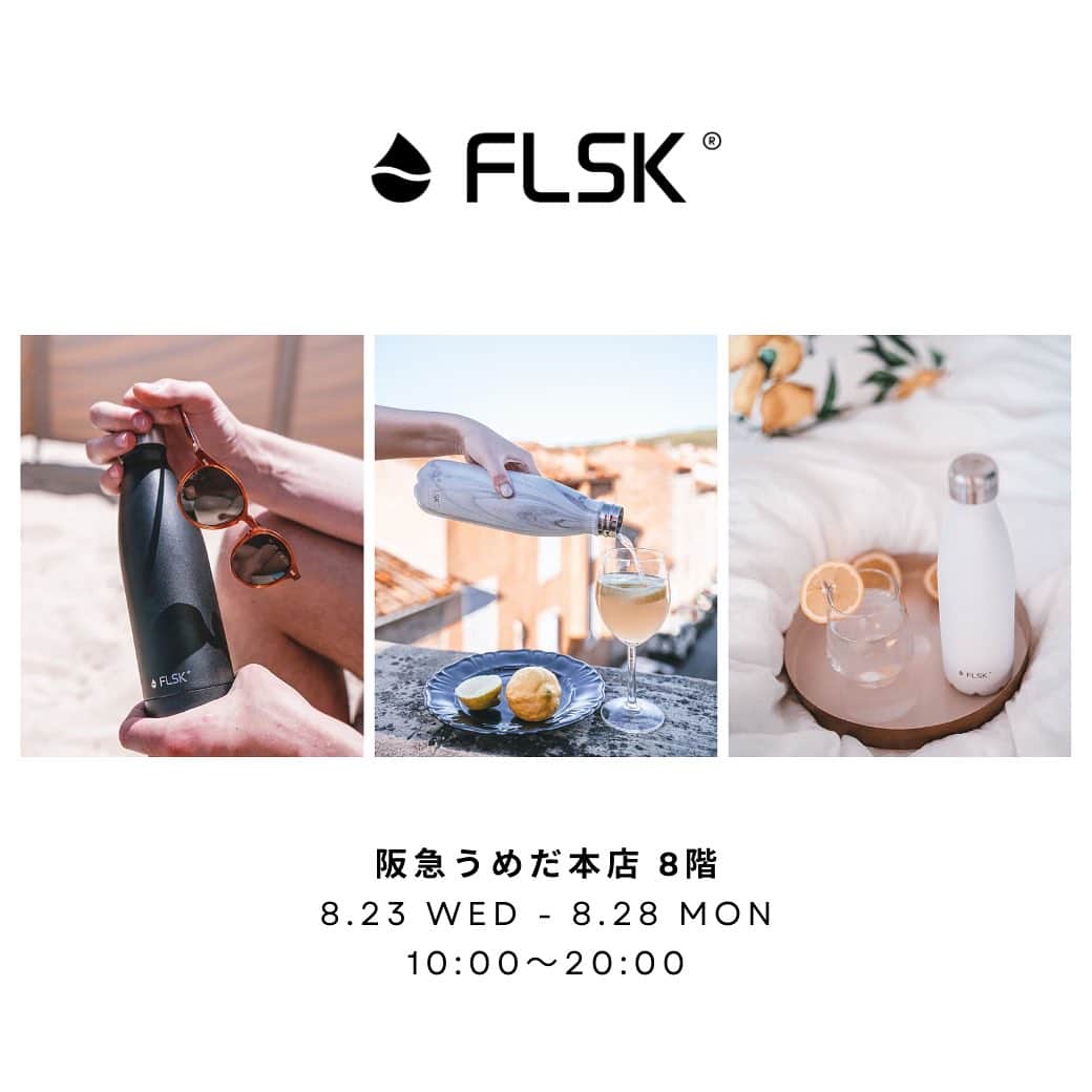 FLSK JAPANさんのインスタグラム写真 - (FLSK JAPANInstagram)「＼阪急うめだ本店・出展のお知らせ／  阪急うめだ本店のコトコトステージ82にてFLSKを出展しております！  本店にてFLSKをお買い上げいただいた場合、「SNSを見た」とスタッフまでお伝えいただけますと公式サイトで使えるクーポン券をプレゼントさせていただきます。（クーポンの配布は先着20名様限定となります。）  お近くにお越しの際は、是非お手に取ってご覧ください✨  ▼催事概要 日程：8/23(水)〜8/28(月) 営業時間：10:00〜20:00 場所：〒530-8350  大阪府大阪市北区角田町8番7号 阪急うめだ本店8F  コトコトステージ82」8月23日 11時38分 - flsk.japan